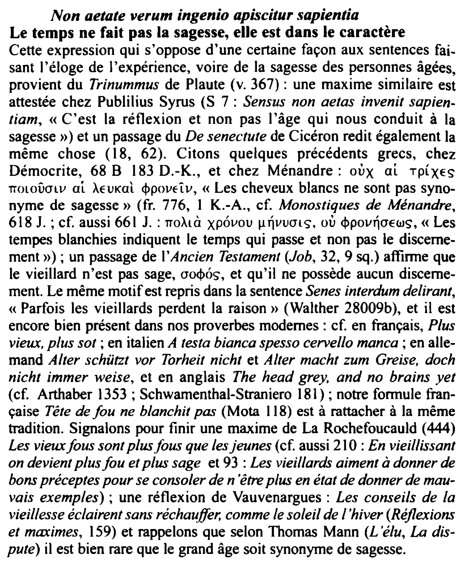 Prévisualisation du document Non aetate verum ingenio apiscitur sapientia
Le temps ne fait pas la sagesse, elle est dans le caractère
Cette expression...