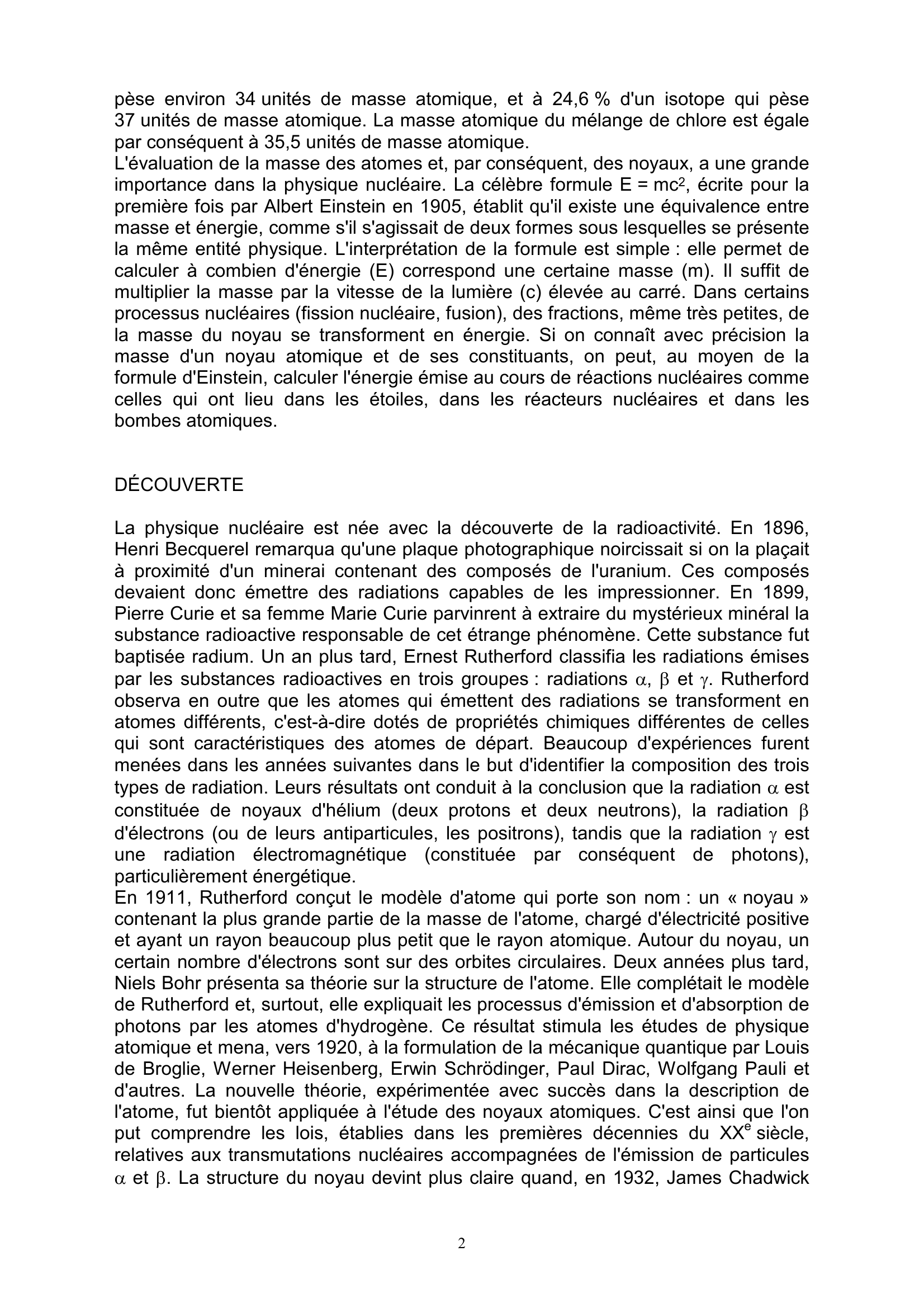 Prévisualisation du document NOYAU
GÉNÉRALITÉS
DÉFINITION
Dans un hypothétique voyage à l'intérieur de l'atome, après avoir passé les
couches qui occupent les électrons, on devrait traverser une zone d'espace
complètement vide.