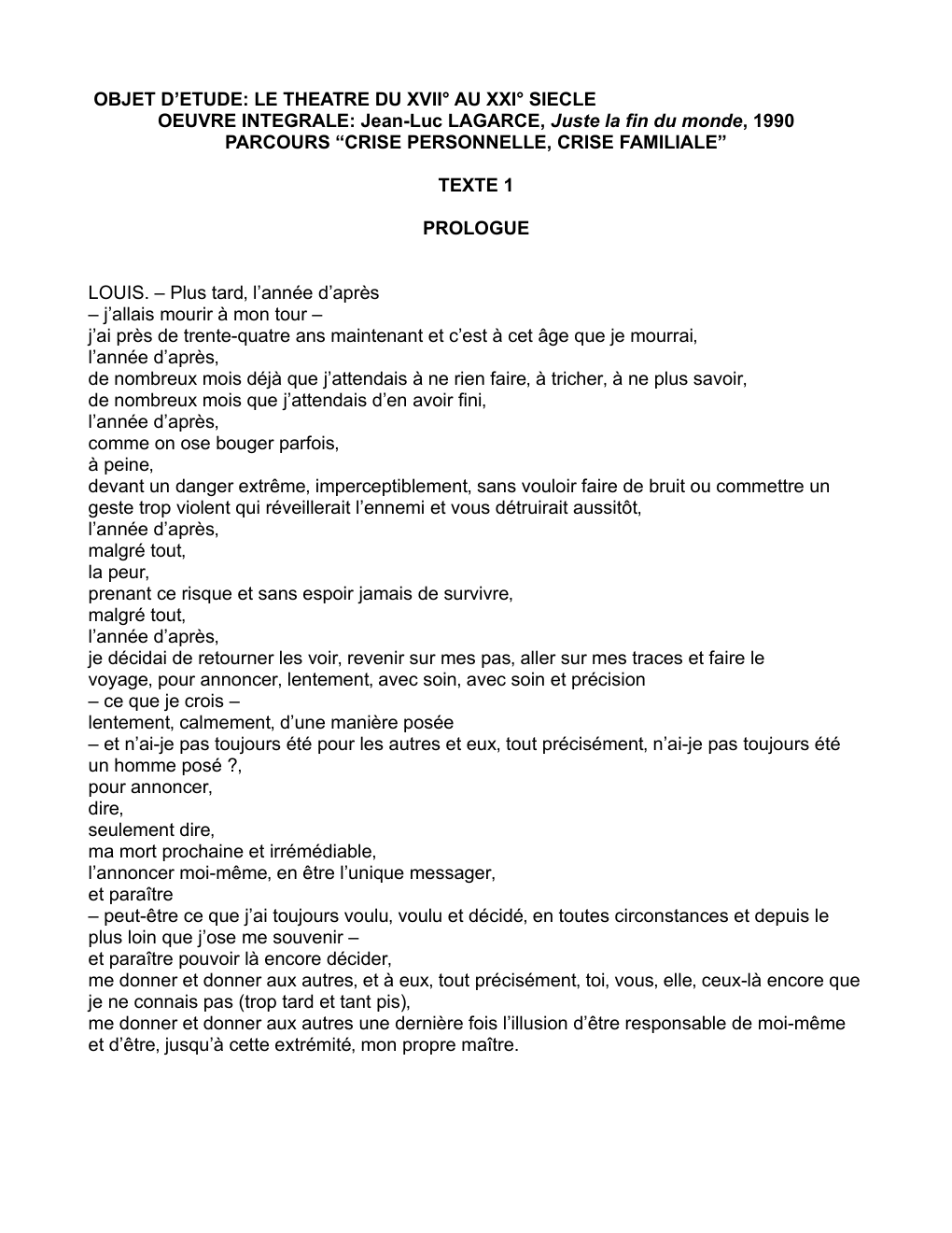 Prévisualisation du document OBJET D’ETUDE: LE THEATRE DU XVII° AU XXI° SIECLE OEUVRE INTEGRALE: Jean-Luc LAGARCE, Juste la fin du monde, 1990 PARCOURS “CRISE PERSONNELLE, CRISE FAMILIALE”