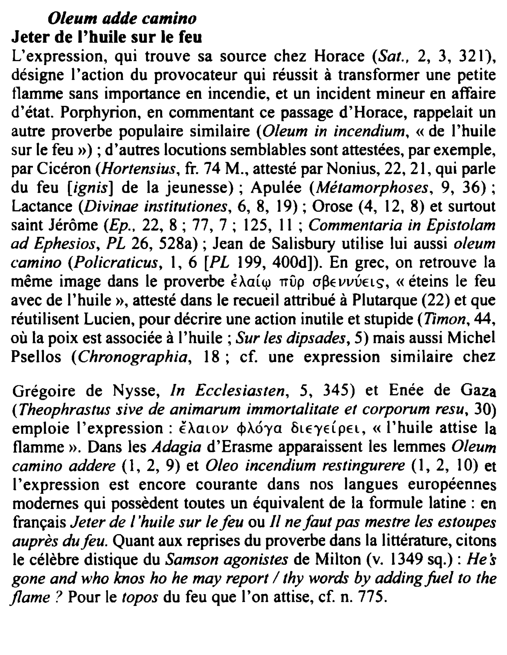 Prévisualisation du document Oleum adde camino
Jeter de l'huile sur le feu
L'expression, qui trouve sa source chez Horace (Sat., 2, 3, 321),...