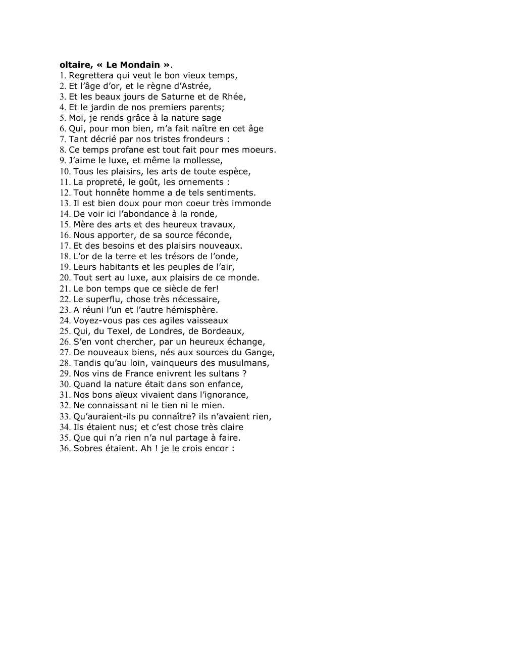 Prévisualisation du document oltaire, « Le Mondain ».
1. Regrettera qui veut le bon vieux temps,
2. Et l’âge d’or, et le règne...