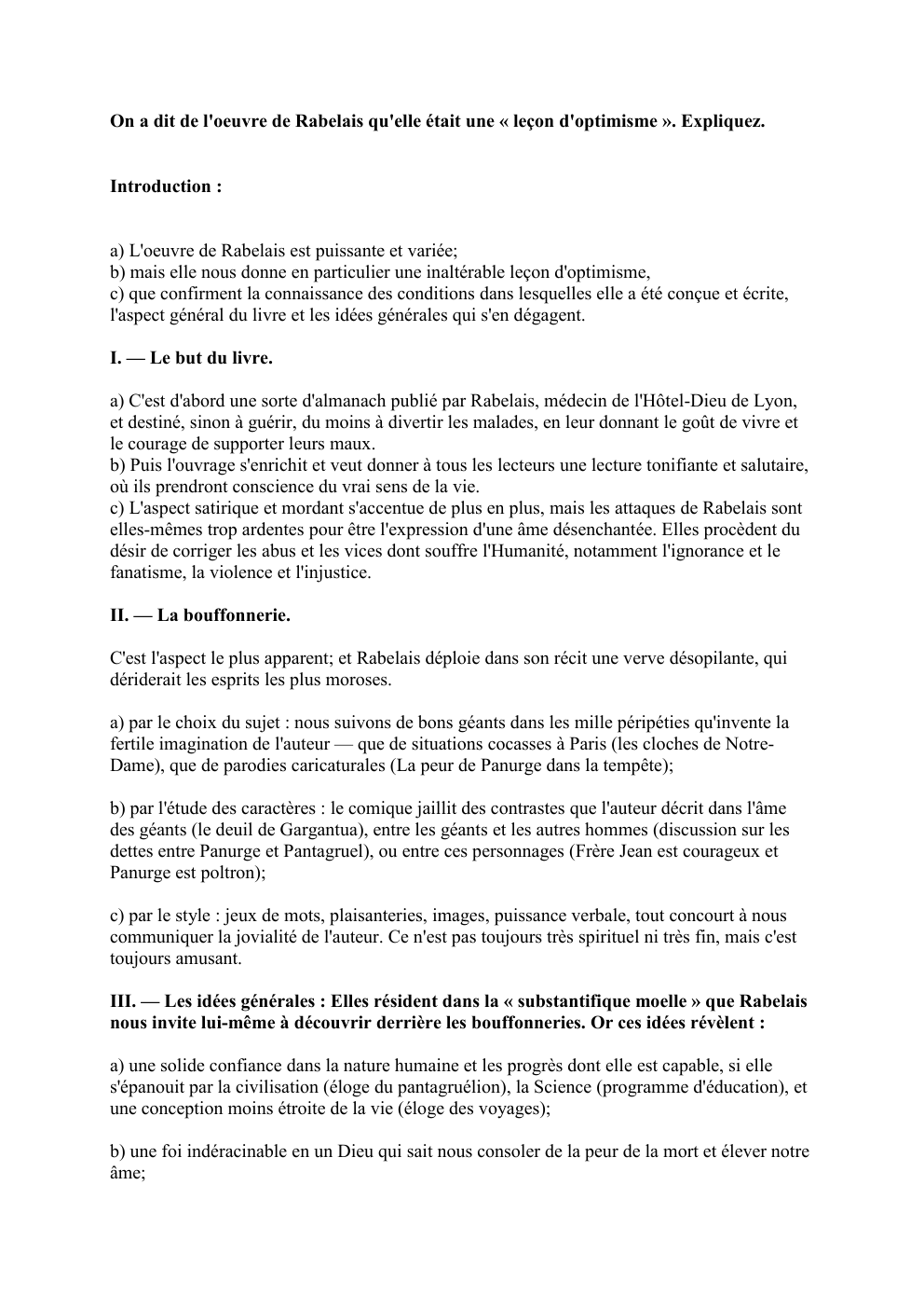 Prévisualisation du document On a dit de l'oeuvre de Rabelais qu'elle était une « leçon d'optimisme ». Expliquez.

Introduction :

a) L'oeuvre de...