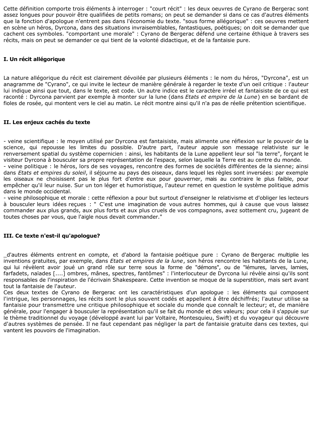 Prévisualisation du document 	On définit traditionnellement un apologue de court récit en prose ou en vers souvent présenté sous forme allégorique et comportant une morale. En quoi Les états et empire de la lune et Les état et empire du soleil de Cyrano de Bergerac est un apologue.