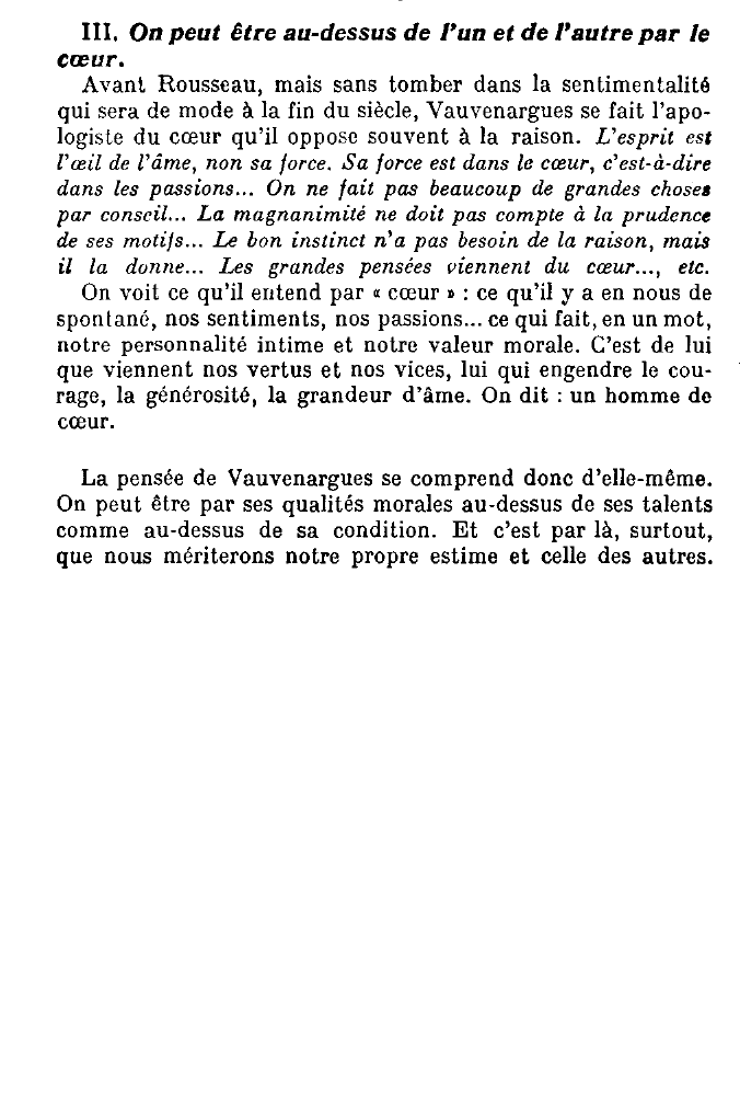 Prévisualisation du document On doit se consoler de n'avoir pas les grands talents comme on se console de n'avoir pas les grandes places : on peut être au-dessus de l'un et de l'autre par le coeur. (VAUVENARGUES)