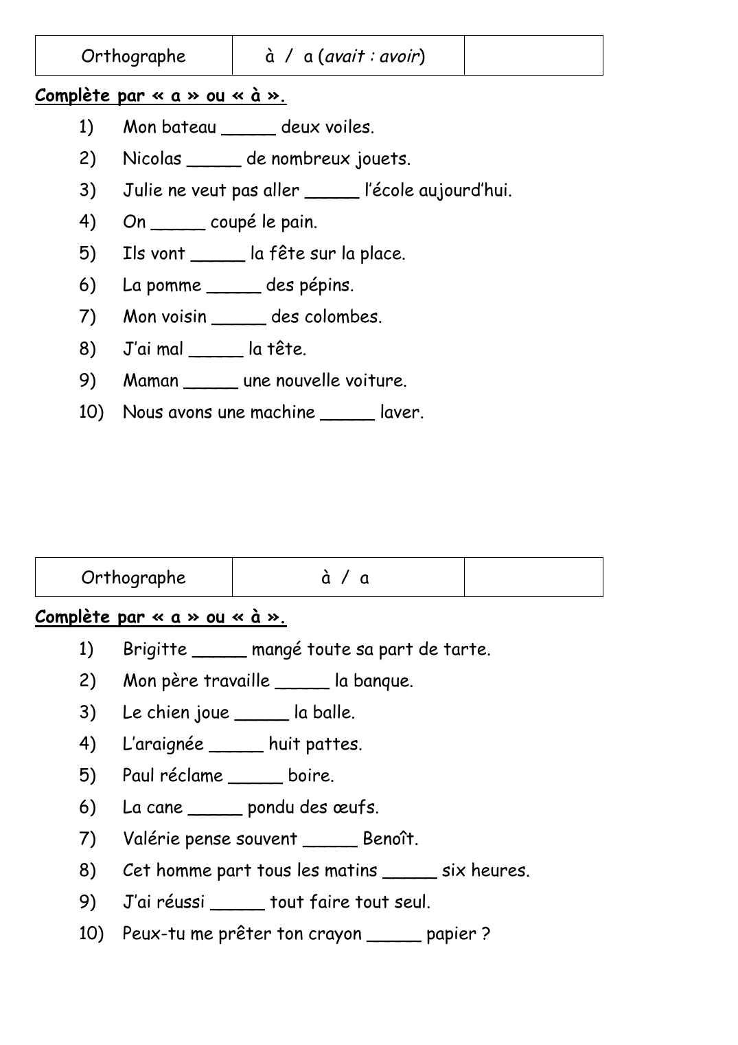 Prévisualisation du document Orthographeà / a (avait : avoir)Complète par « a » ou « à ».