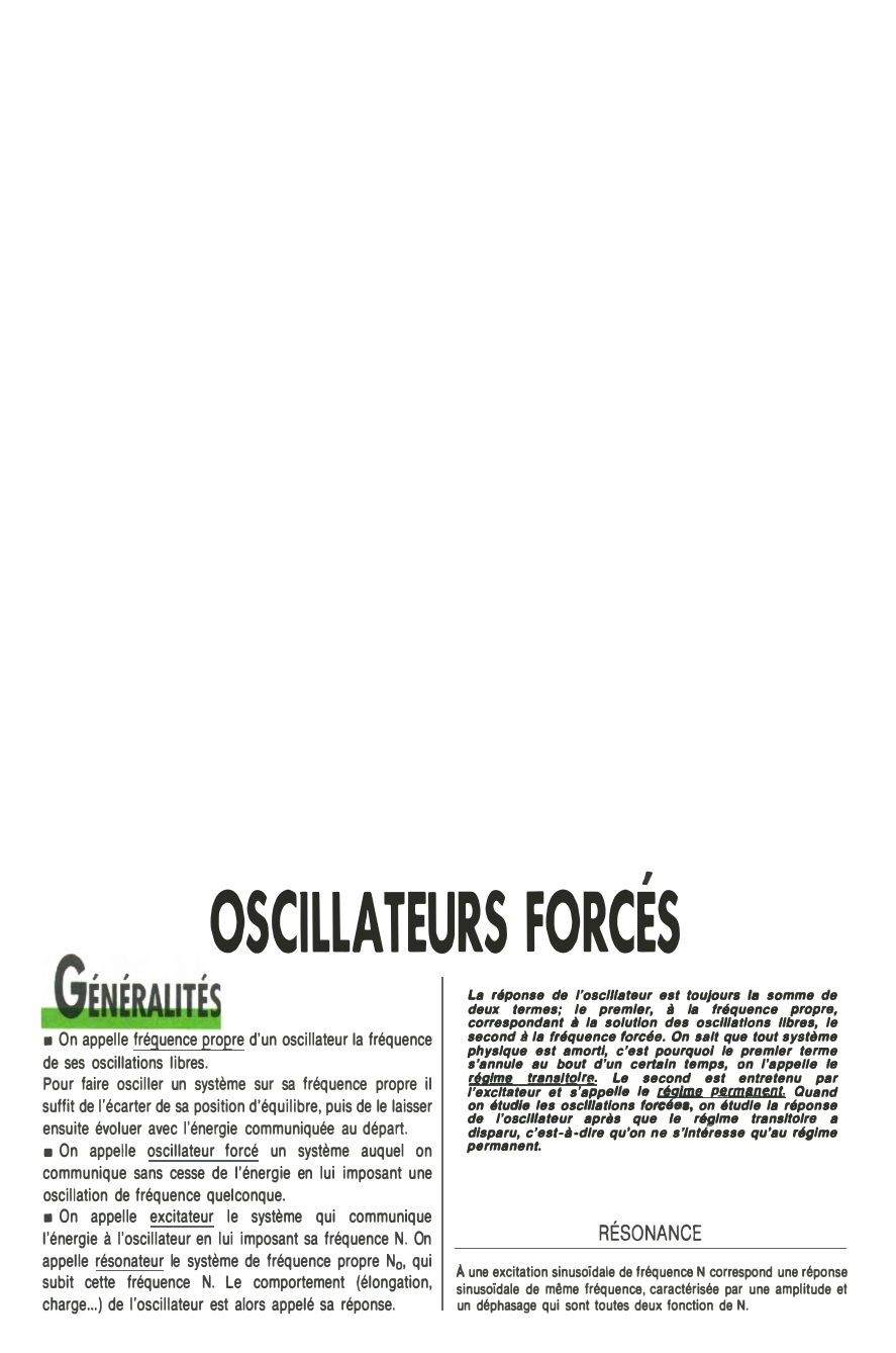 Prévisualisation du document OSCILLATEURS FORCES
I

■ On appelle fréquence propre d'un oscillateur la fréquence
de ses oscillations libres.
Pour faire osciller un...