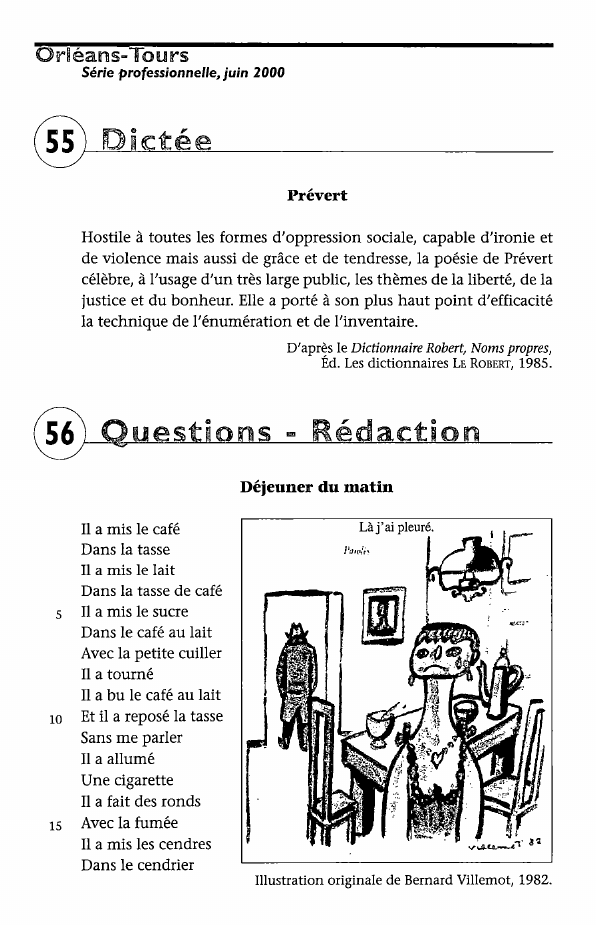 Prévisualisation du document Otriéans-Tours
Série professionnelle, juin 2000

Prévert
Hostile à toutes les formes d'oppression sociale, capable d'ironie et
de violence mais aussi...