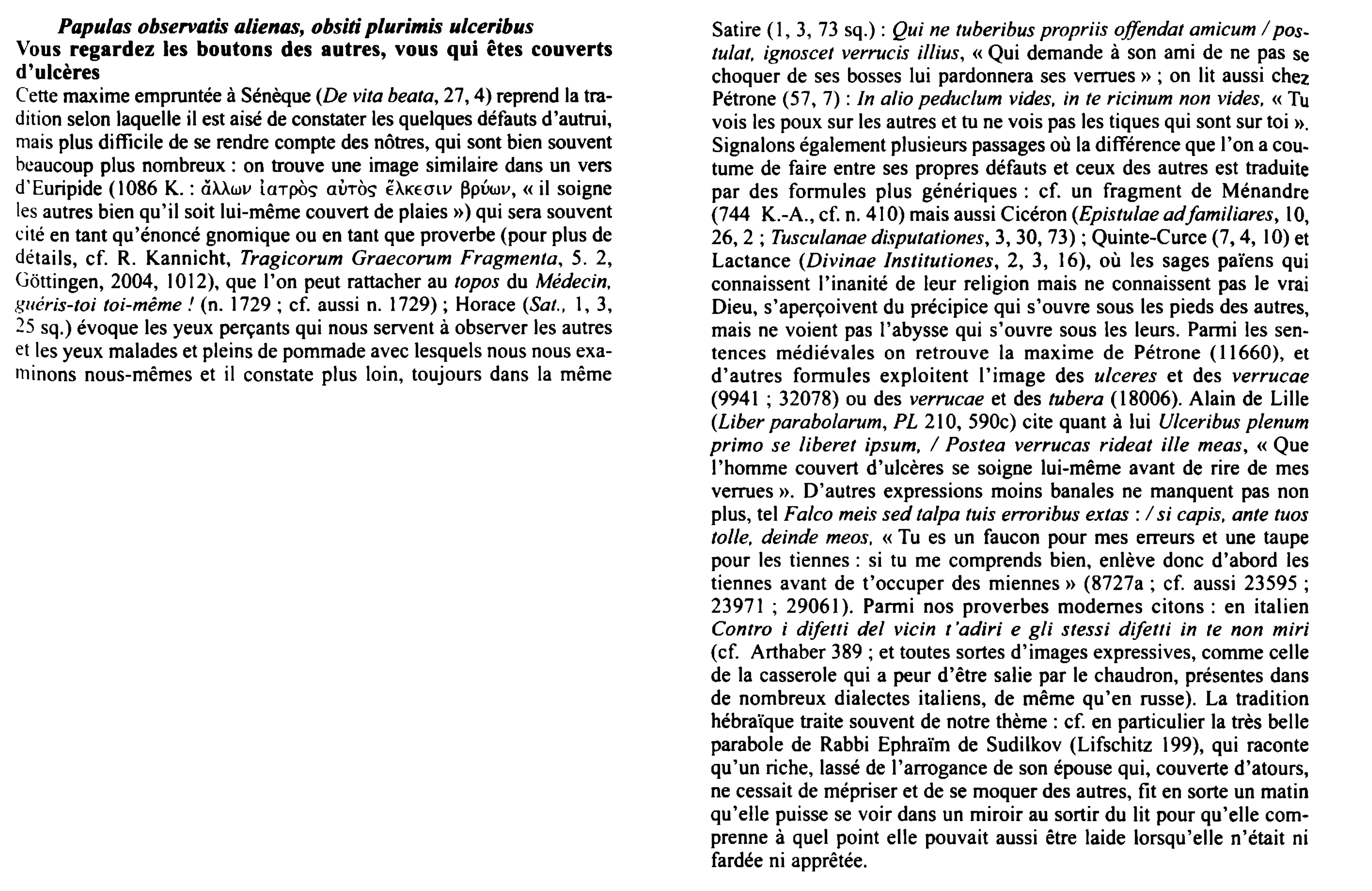 Prévisualisation du document Papulas observatis alienas, obsiti plurimis ulceribus
Vous regardez les boutons des autres, vous qui êtes couverts
d'ulcères
Cette maxime empruntée...