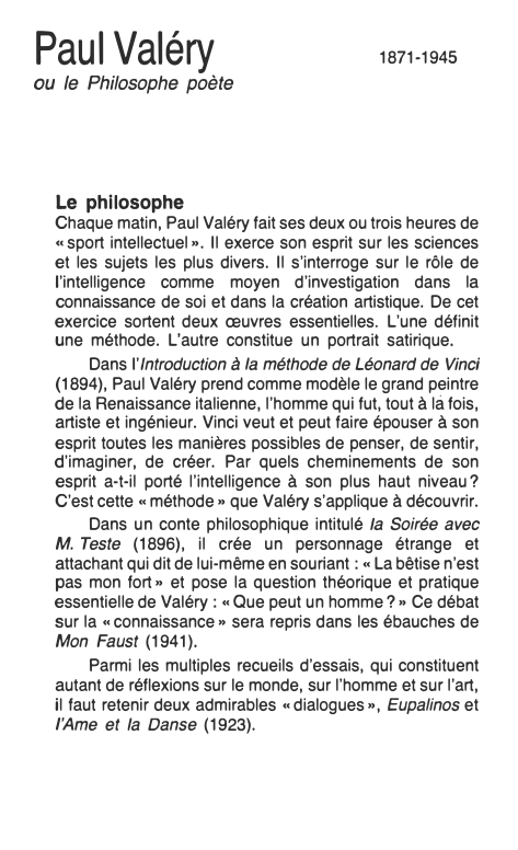 Prévisualisation du document Paul Valéry
ou le Philosophe poète
Le philosophe

1871-1945

Chaque matin, Paul Valéry fait ses deux ou trois heures de...