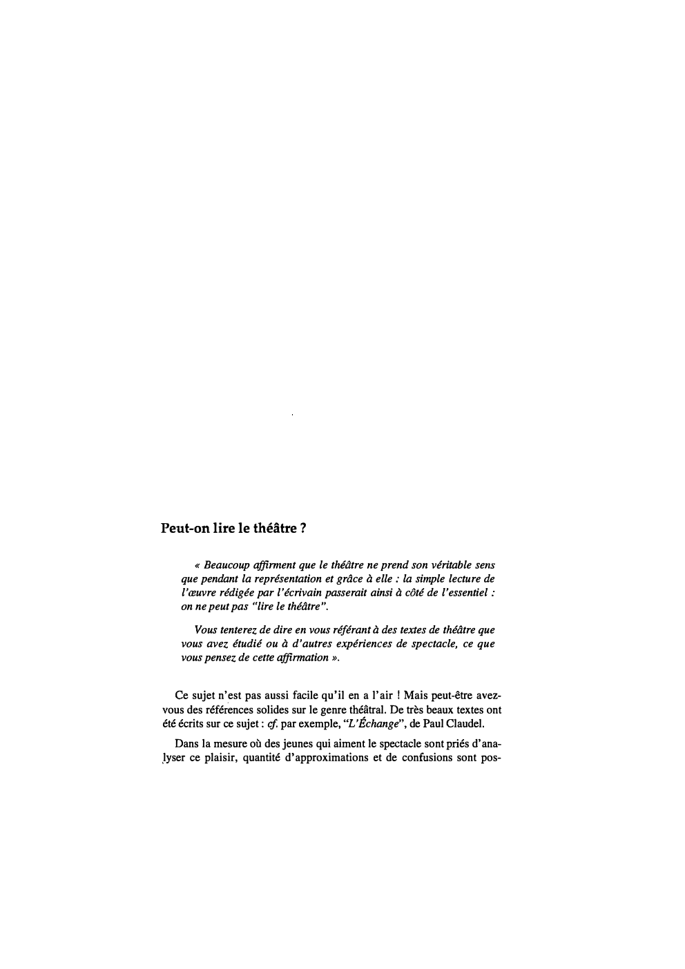 Prévisualisation du document Peut-on lire le théâtre ?
« Beaucoup affinnent que le théâtre ne prend son véritable sens
que pendant la représentation...