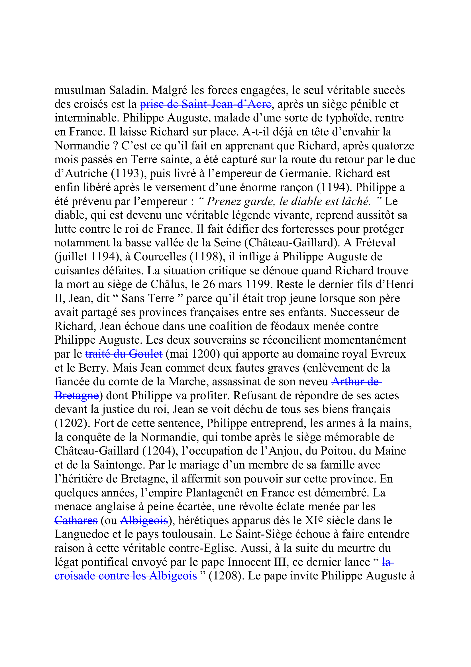 Prévisualisation du document PHILIPPE II AUGUSTE
(21 août 1165-14 juillet 1223)
Roi de France (1180-1223)
Fils de Louis VII et d'Adèle de Champagne, Philippe vient d'avoir
quinze ans lorsqu'il monte sur le trône.