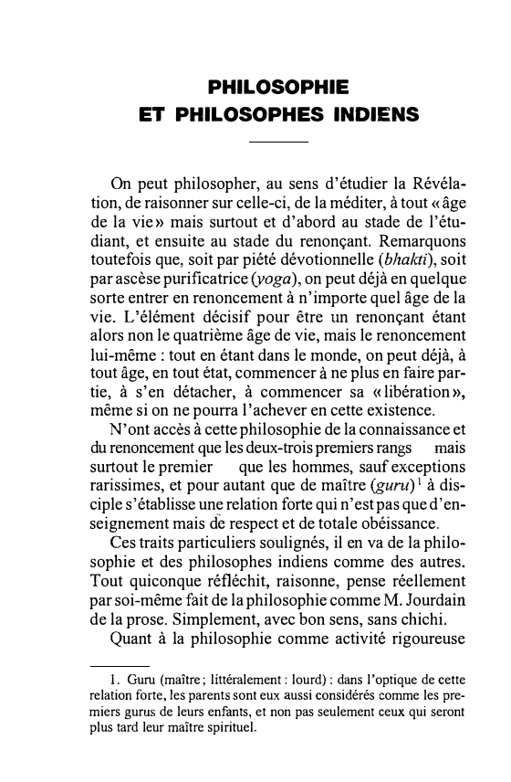 Prévisualisation du document PHILOSOPHIE
ET PHILOSOPHES INDIENS
On peut philosopher, au sens d'étudier la Révéla­
tion, de raisonner sur celle-ci, de la méditer,...