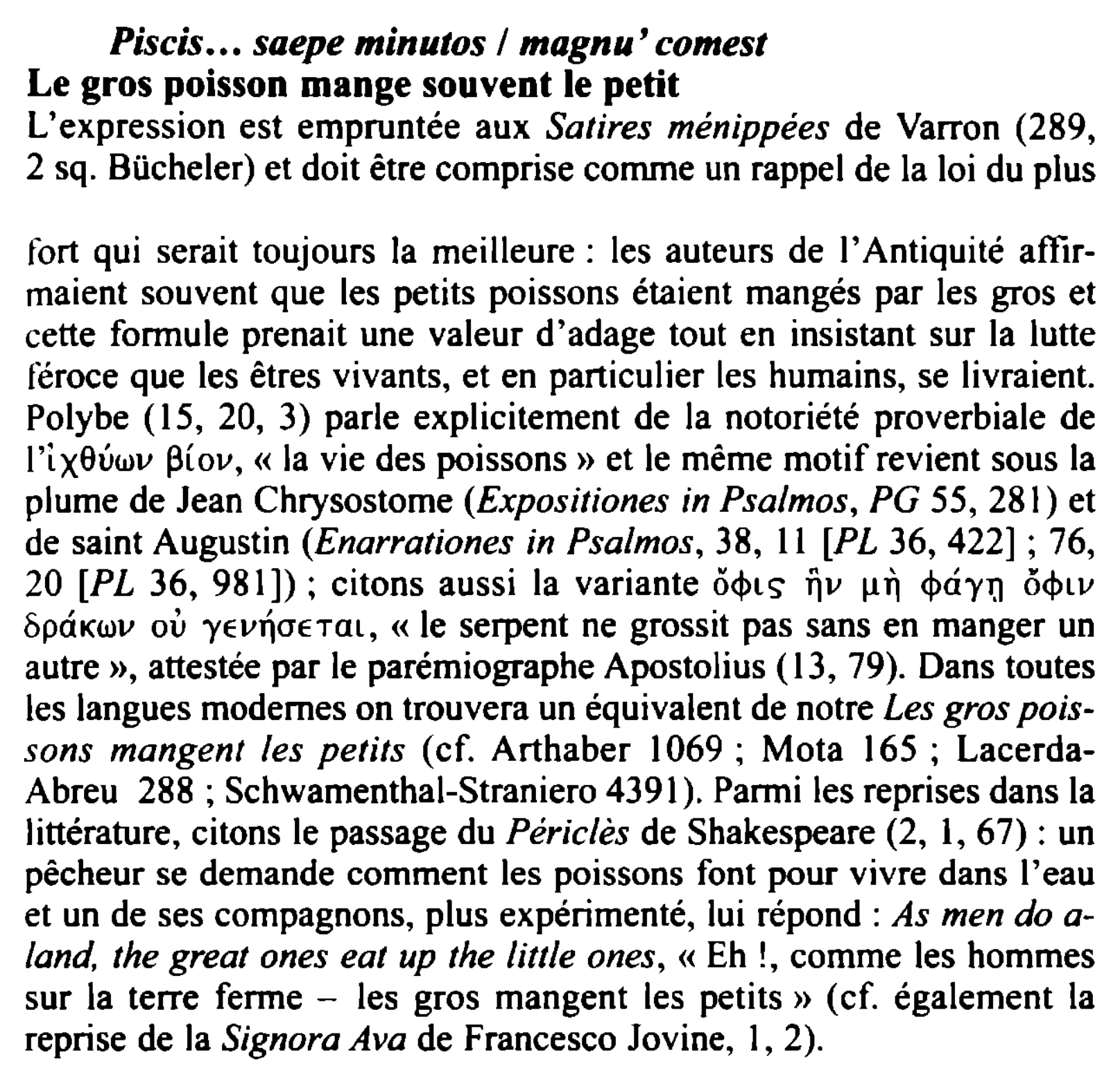 Prévisualisation du document Piscis ... saepe minutas I magnu' comest
Le gros poisson mange souvent le petit
L'expression est empruntée aux Satires ménippées...