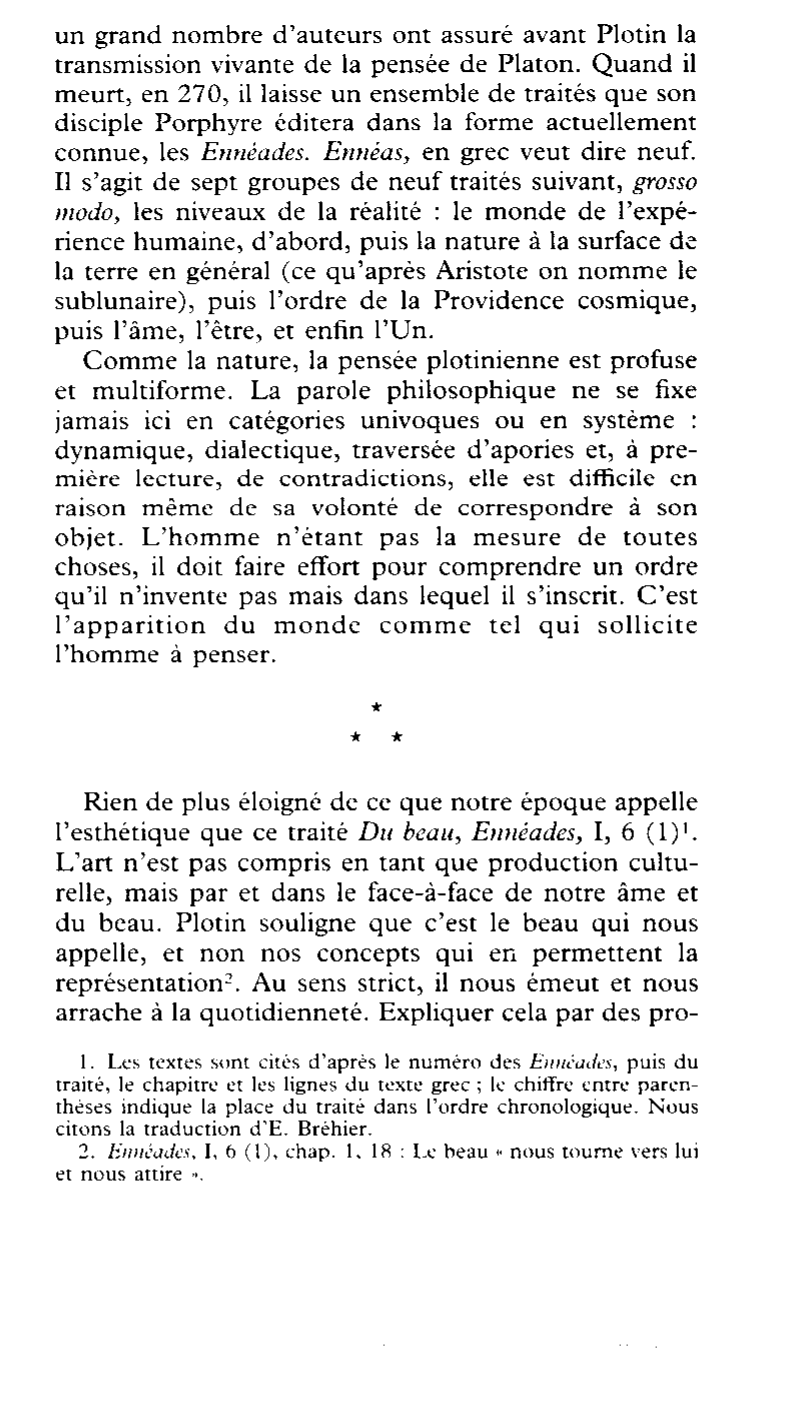 Prévisualisation du document PLOTIN Du beau, Ennéades, I, 6 (1) Difficultés relatives à l'âme, Ennéades, IV, 3 et 4 (27 et 28) De l'origine des Idées, du Bien, Ennéades, VI, 7 (38) De l'origine des maux, Ennéades, I, 8 (51)