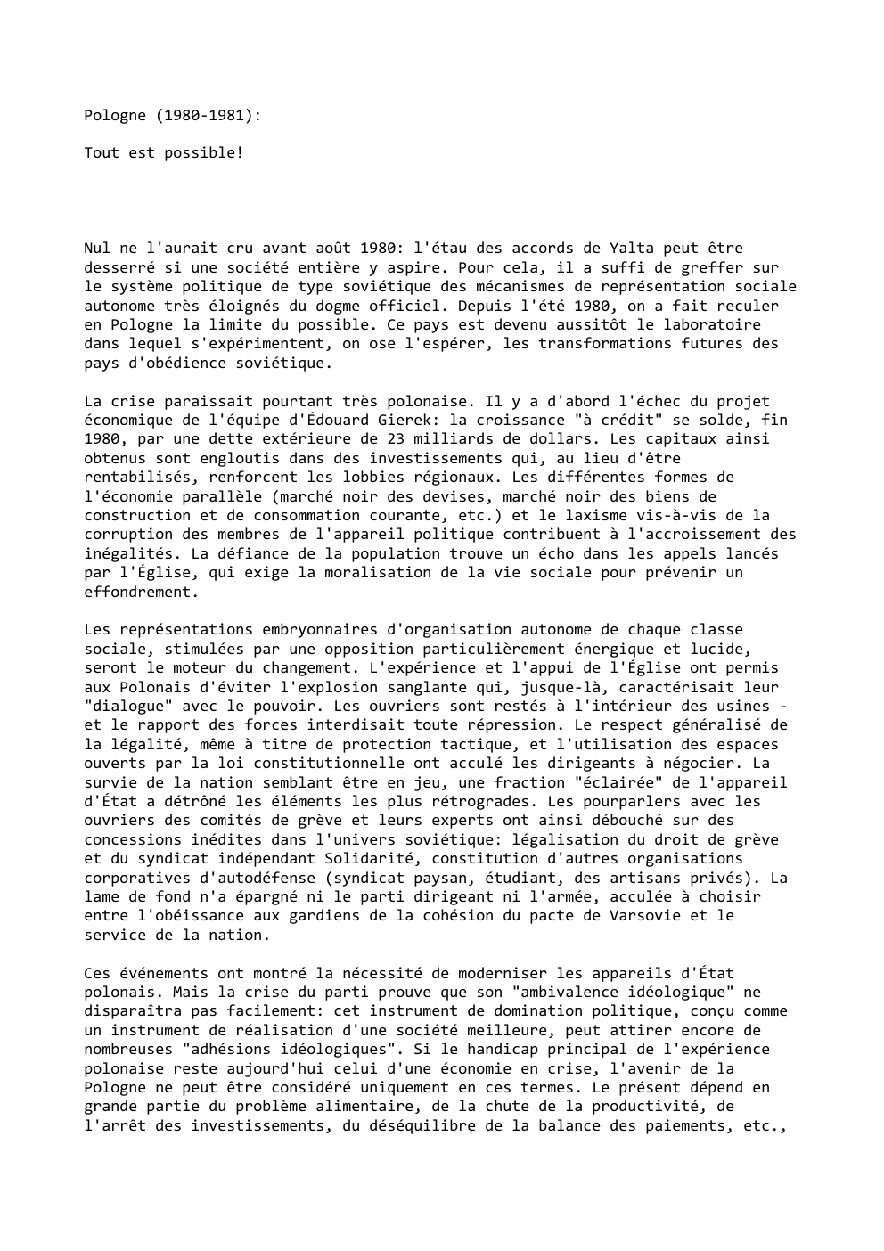 Prévisualisation du document Pologne (1980-1981):
Tout est possible!

Nul ne l'aurait cru avant août 1980: l'étau des accords de Yalta peut être
desserré...