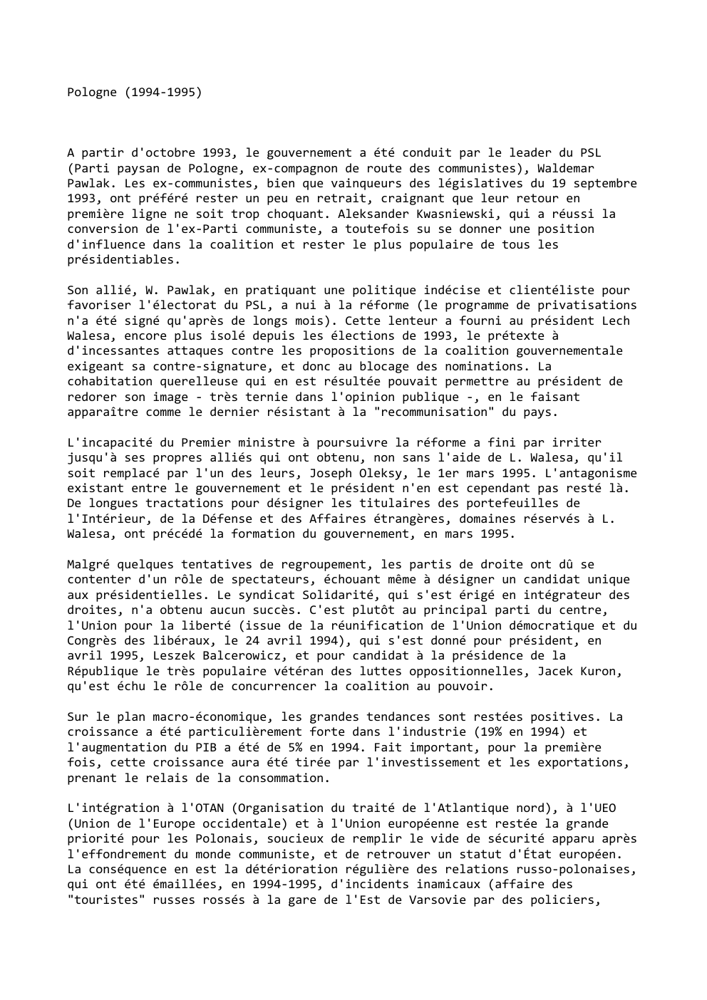 Prévisualisation du document Pologne (1994-1995)

A partir d'octobre 1993, le gouvernement a été conduit par le leader du PSL
(Parti paysan de Pologne,...