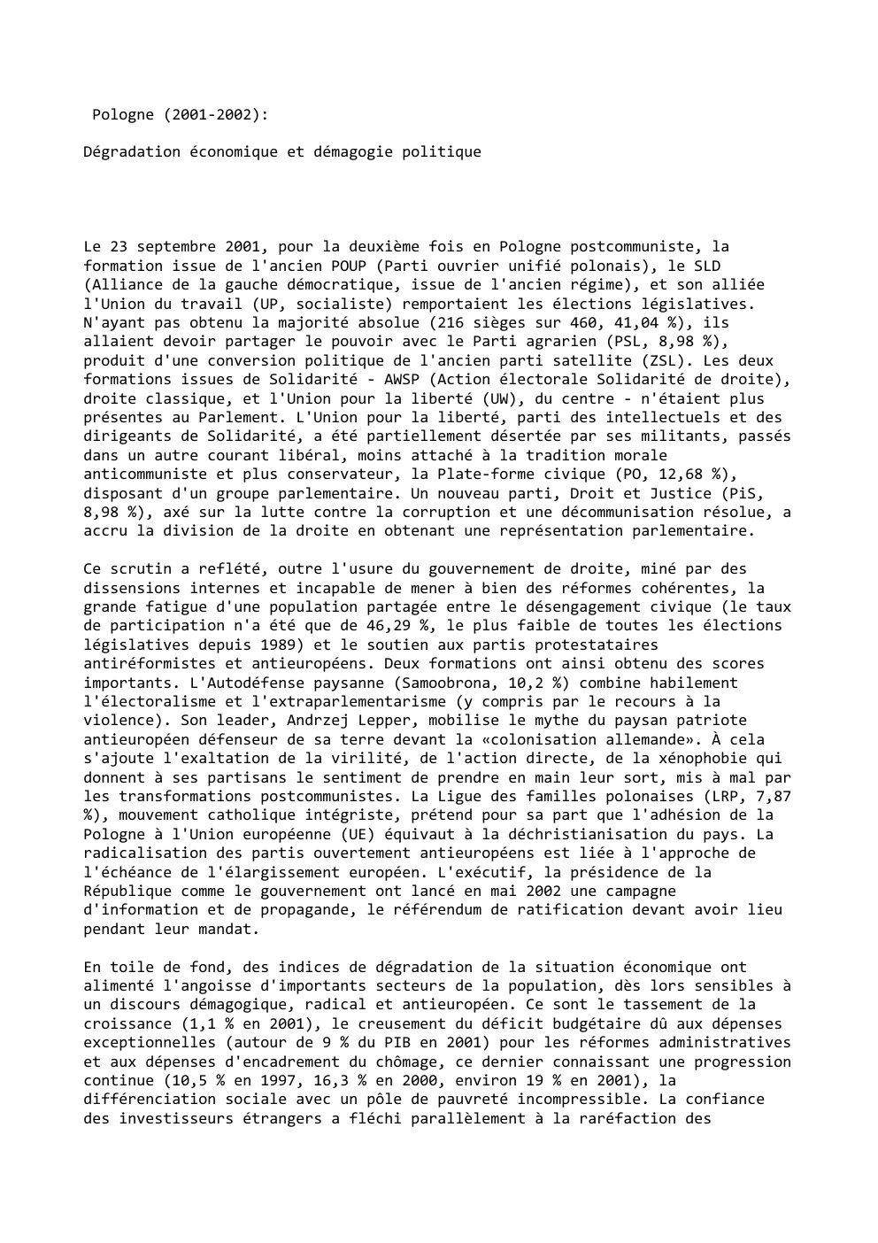 Prévisualisation du document Pologne (2001-2002):
Dégradation économique et démagogie politique

Le 23 septembre 2001, pour la deuxième fois en Pologne postcommuniste, la
formation...