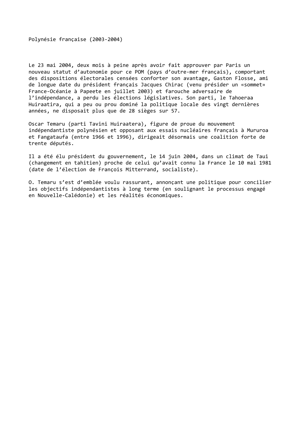 Prévisualisation du document Polynésie française (2003-2004)

Le 23 mai 2004, deux mois à peine après avoir fait approuver par Paris un
nouveau statut...