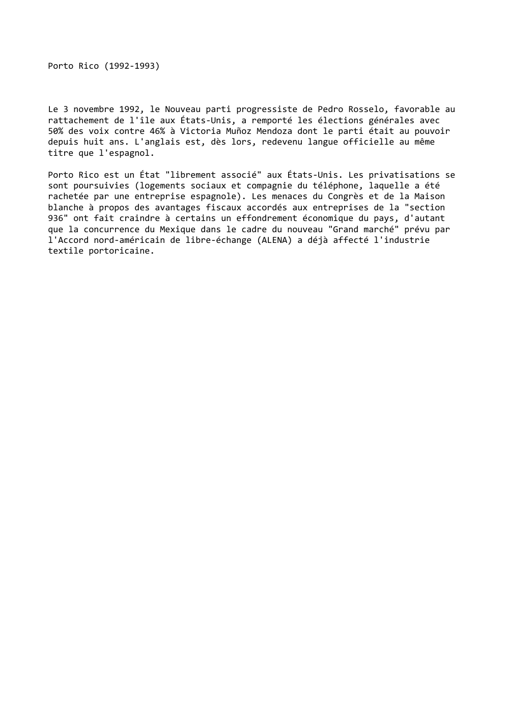 Prévisualisation du document Porto Rico (1992-1993)

Le 3 novembre 1992, le Nouveau parti progressiste de Pedro Rosselo, favorable au
rattachement de l'île aux...