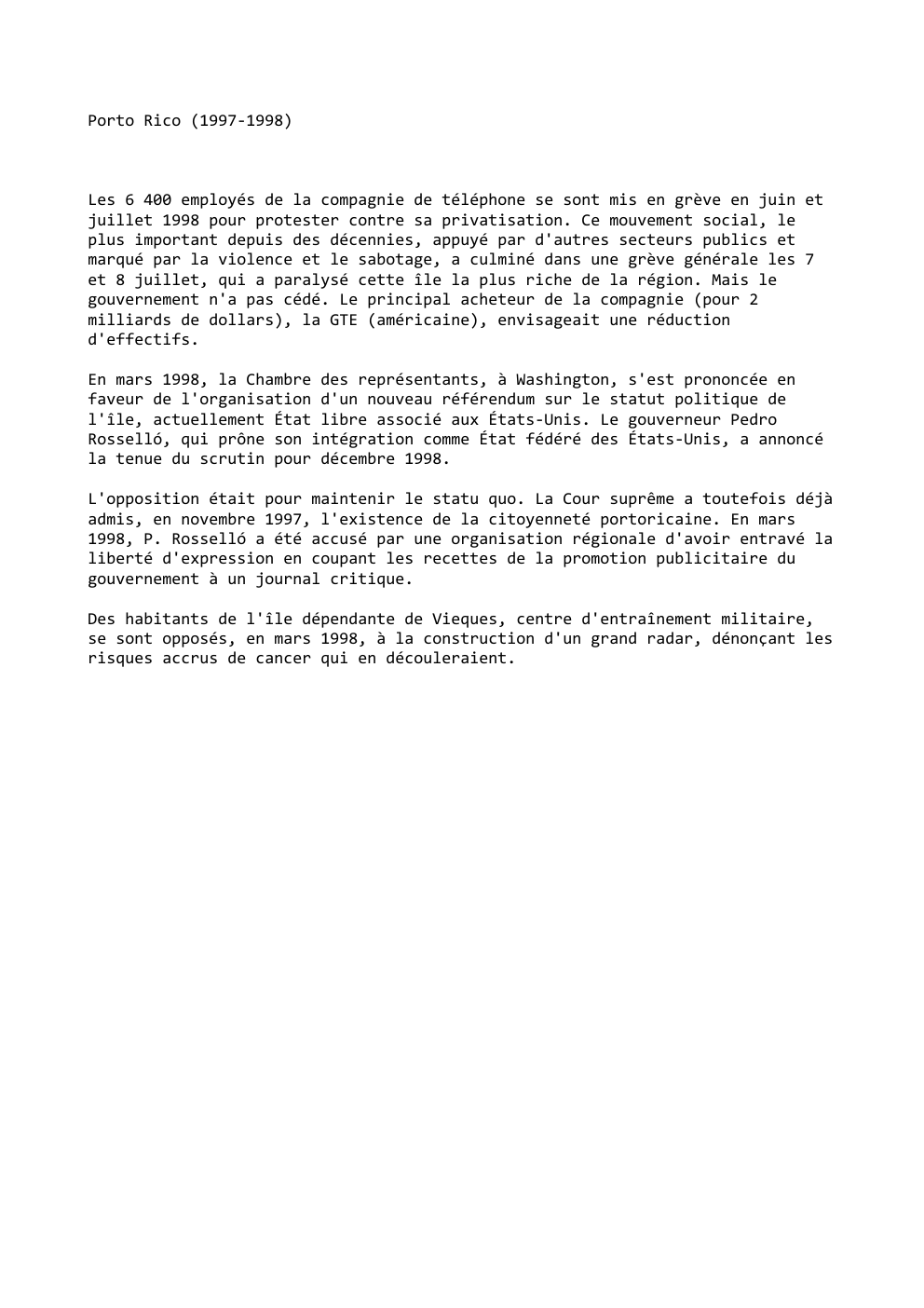 Prévisualisation du document Porto Rico (1997-1998)

Les 6 400 employés de la compagnie de téléphone se sont mis en grève en juin et...