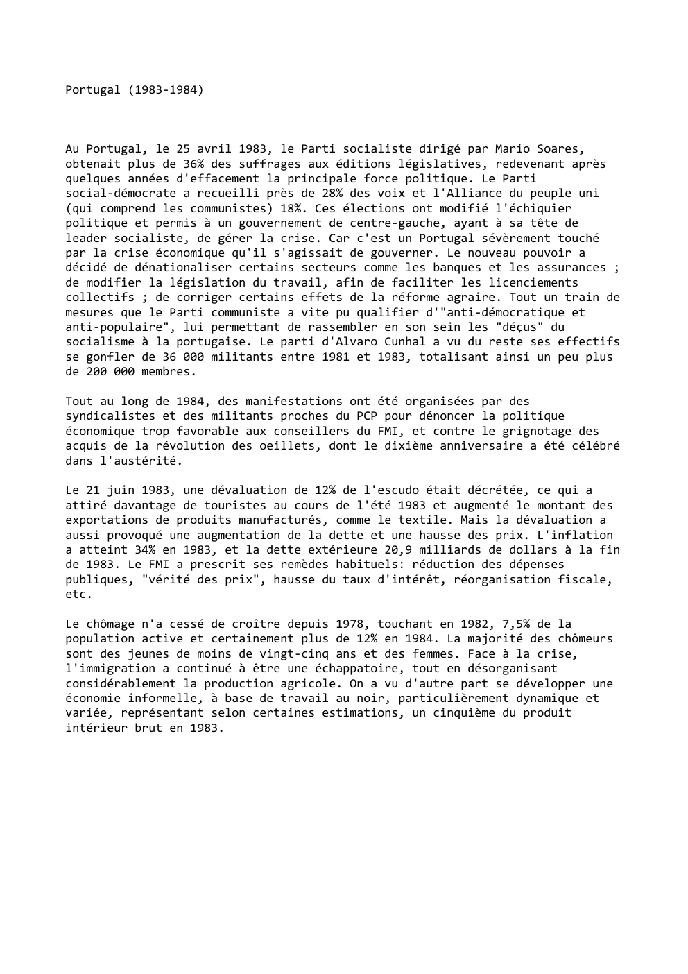 Prévisualisation du document Portugal (1983-1984)

Au Portugal, le 25 avril 1983, le Parti socialiste dirigé par Mario Soares,
obtenait plus de 36% des...