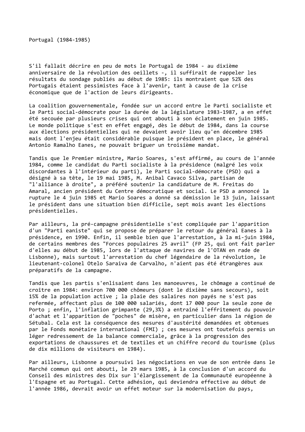 Prévisualisation du document Portugal (1984-1985)

S'il fallait décrire en peu de mots le Portugal de 1984 - au dixième
anniversaire de la révolution...