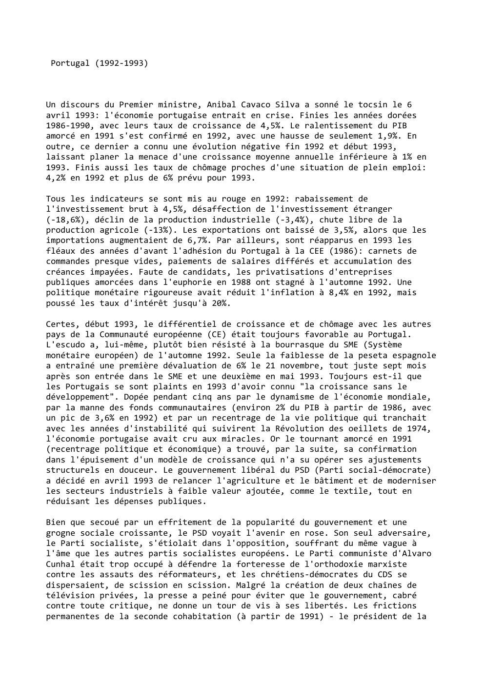 Prévisualisation du document Portugal (1992-1993)

Un discours du Premier ministre, Anibal Cavaco Silva a sonné le tocsin le 6
avril 1993: l'économie portugaise...
