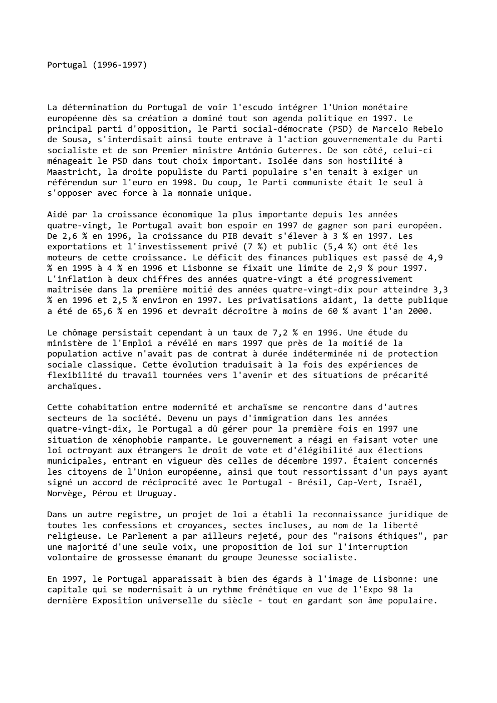 Prévisualisation du document Portugal (1996-1997)

La détermination du Portugal de voir l'escudo intégrer l'Union monétaire
européenne dès sa création a dominé tout son...