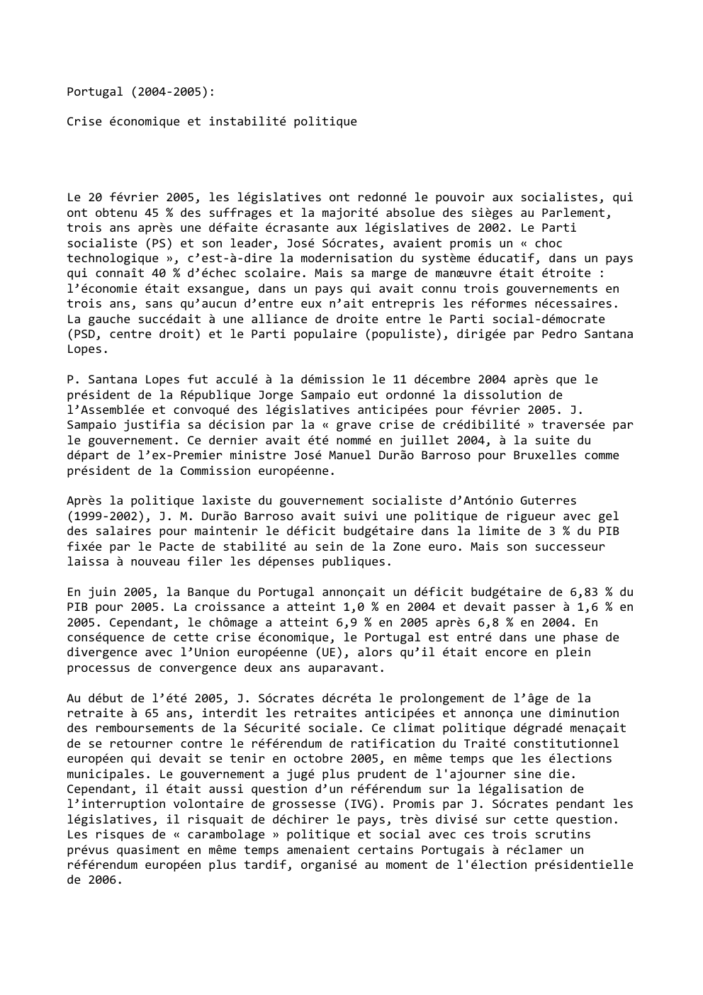 Prévisualisation du document Portugal (2004-2005):
Crise économique et instabilité politique

Le 20 février 2005, les législatives ont redonné le pouvoir aux socialistes, qui...