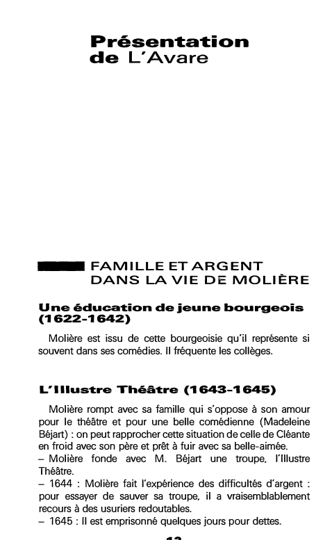 Prévisualisation du document Présentation
de L'Avare

FAMILLE ET ARGENT
DANS LA VIE DE MOLIÈRE
Une éducation de jeune bourgeois
(1622-1642)
Molière est issu...