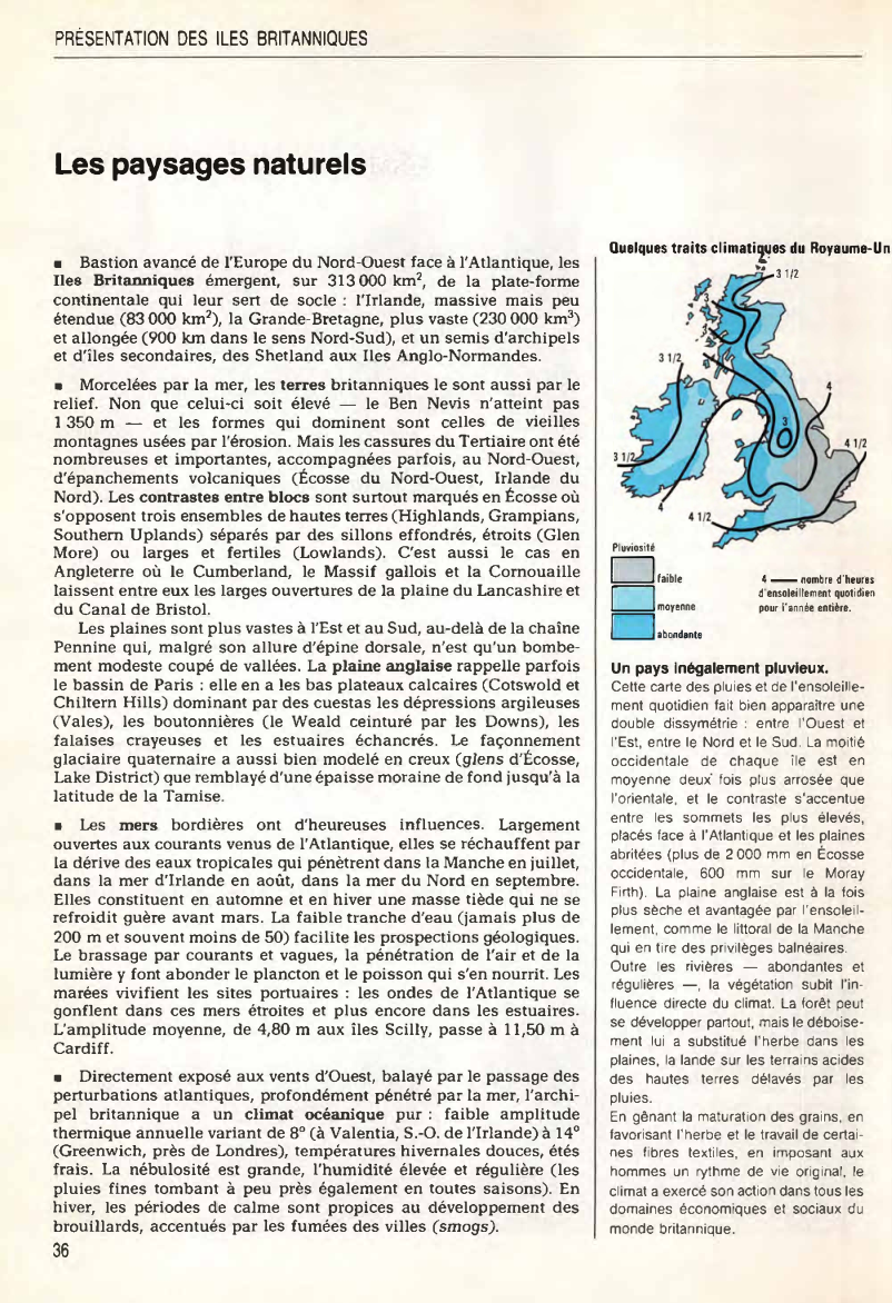 Prévisualisation du document PRÉSENTATION DES ILES BRITANNIQUES

Les paysages naturels
■ Bastion avancé de l'Europe du Nord-Ouest face à l'Atlantique, les
Iles Britanniques...