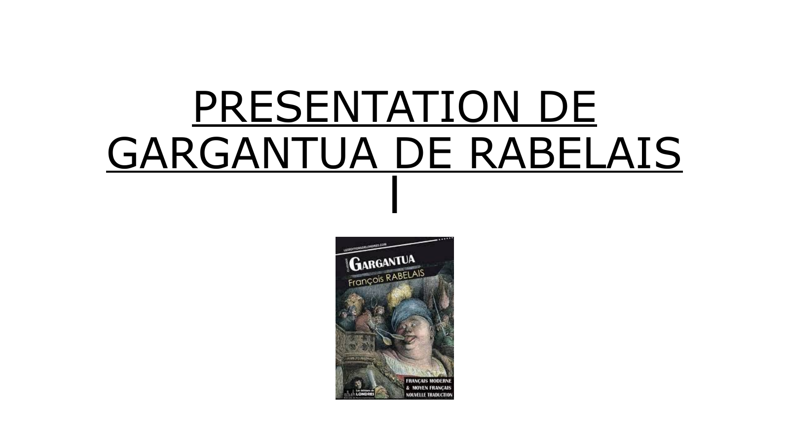 Prévisualisation du document Présentation Gargantua de Rabelais
