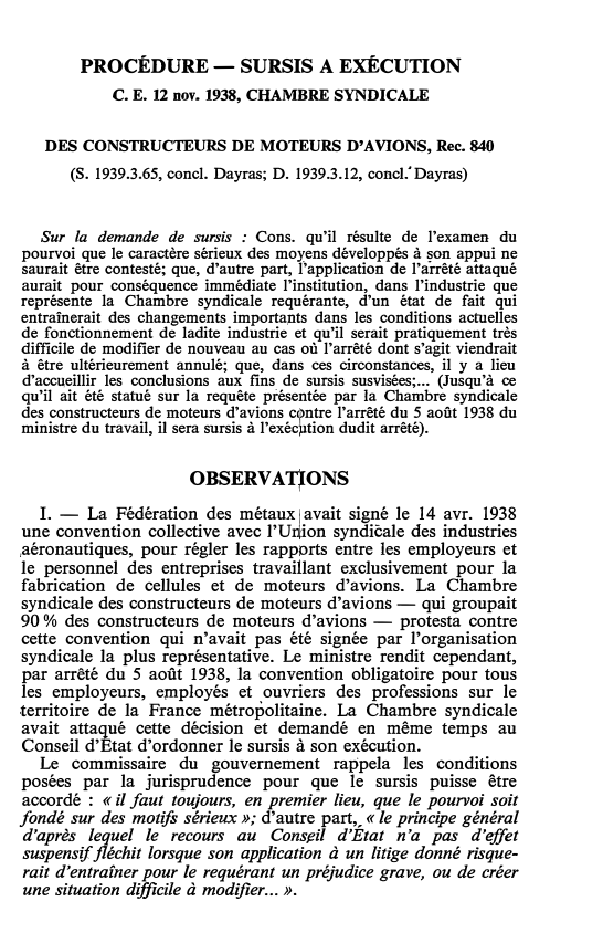 Prévisualisation du document PROCÉDURE - SURSIS A EXÉCUTION C. E. 12 nov. 1938, CHAMBRE SYNDICALE DES CONSTRUCTEURS DE MOTEURS D'AVIONS, Rec. 840 (S. 1939.3.65, concl. Dayras; D. 1939.3.12, concl. Dayras)