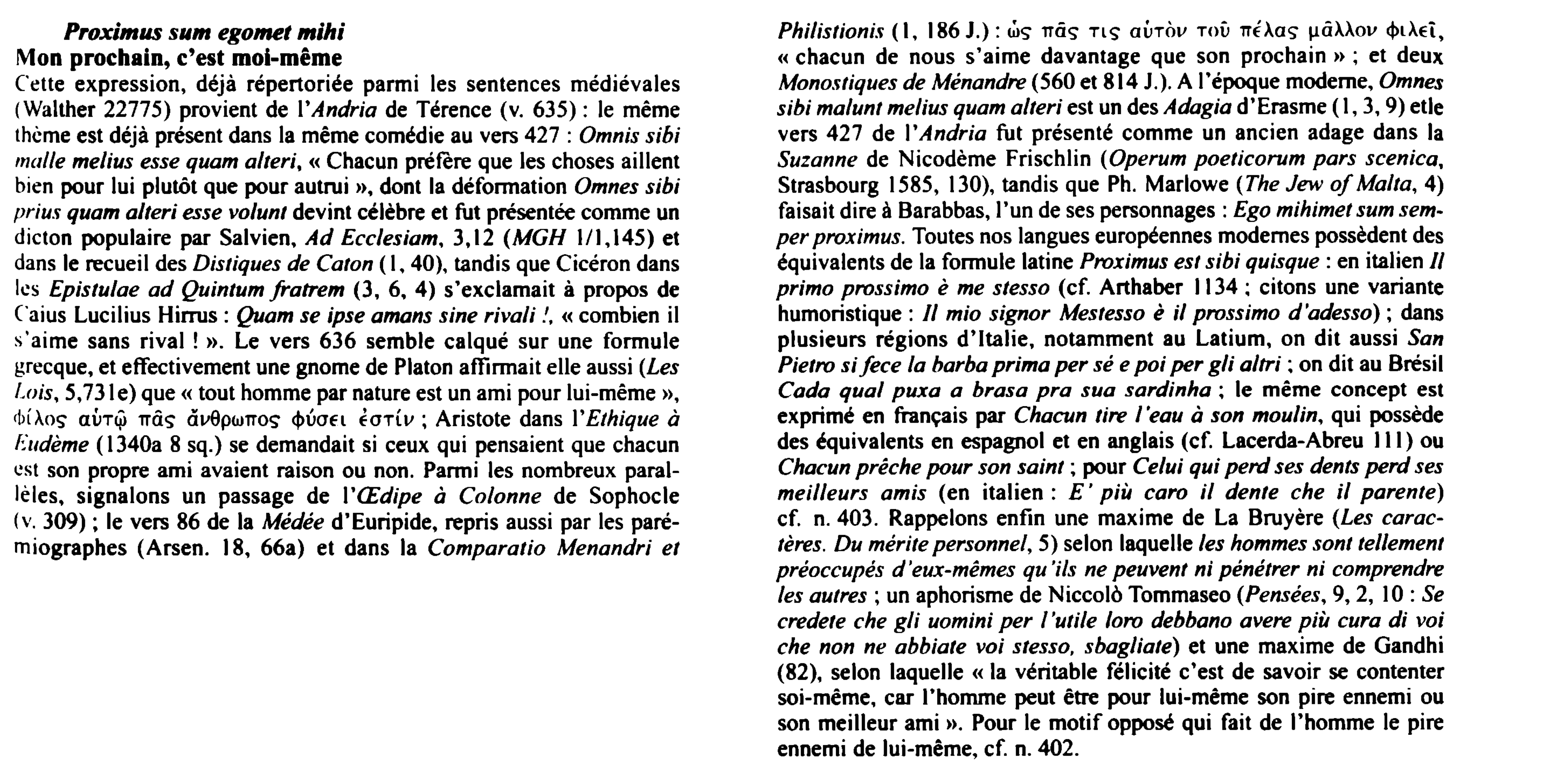 Prévisualisation du document Proximus sum egomet mihi
Mon prochain, c'est moi-même
c·ette expression, déjà répertoriée parmi les sentences médiévales
(Walther 22775) provient de...