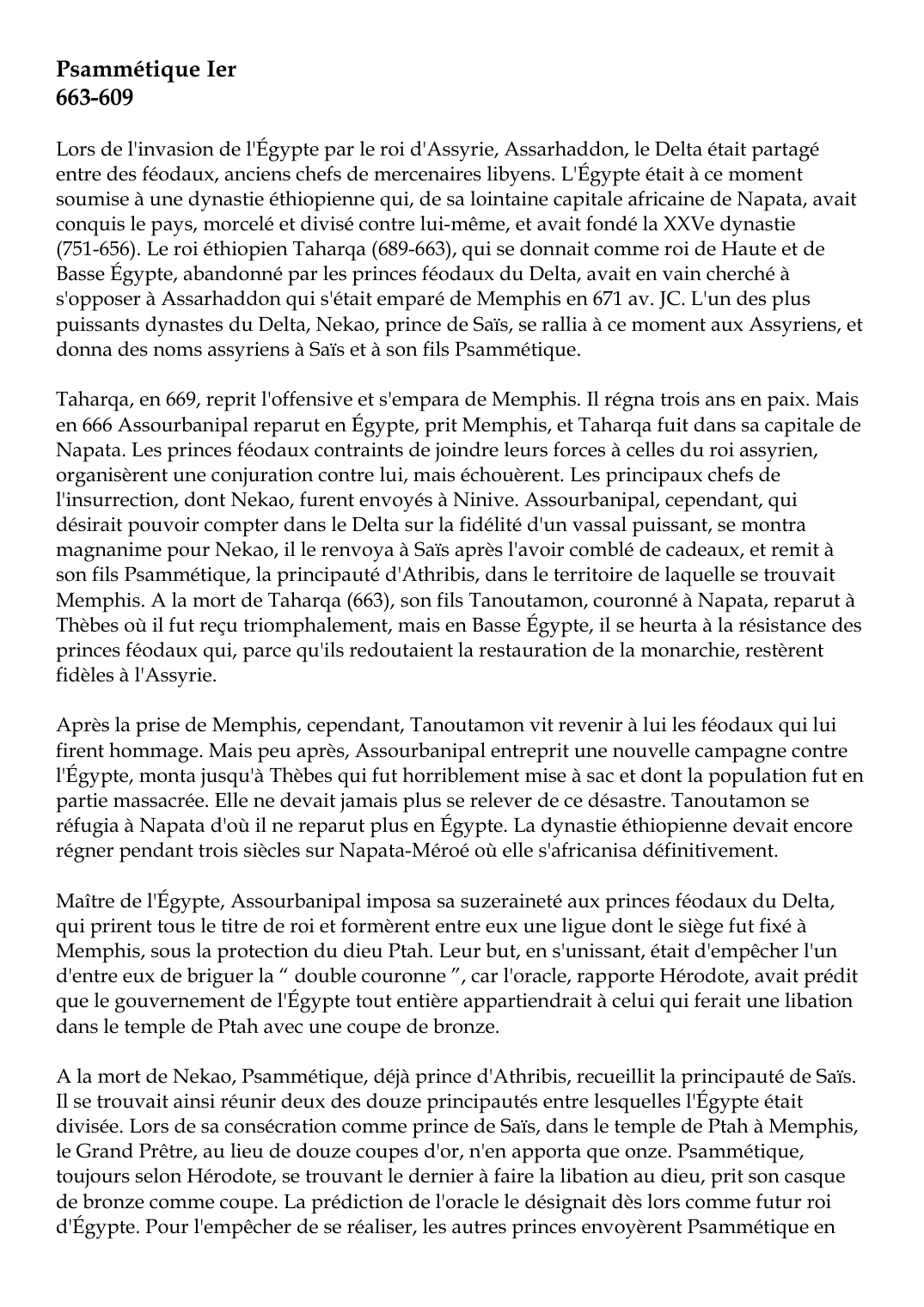 Prévisualisation du document Psammétique Ier663-609Lors de l'invasion de l'Égypte par le roi d'Assyrie, Assarhaddon, le Delta était partagéentre des féodaux, anciens chefs de mercenaires libyens.