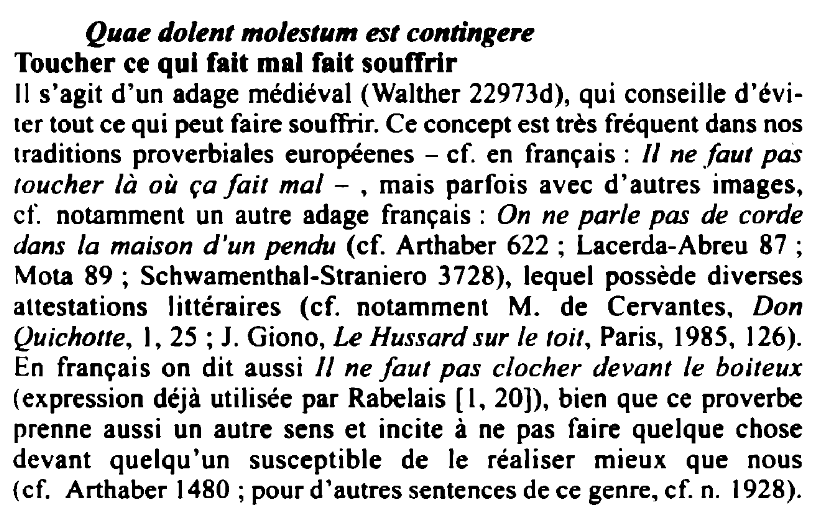 Prévisualisation du document Quae dolent molestum est contingere
Toucher ce qui fait mal fait souffrir
Il s'agit d'un adage médiéval (Walther 22973d), qui...