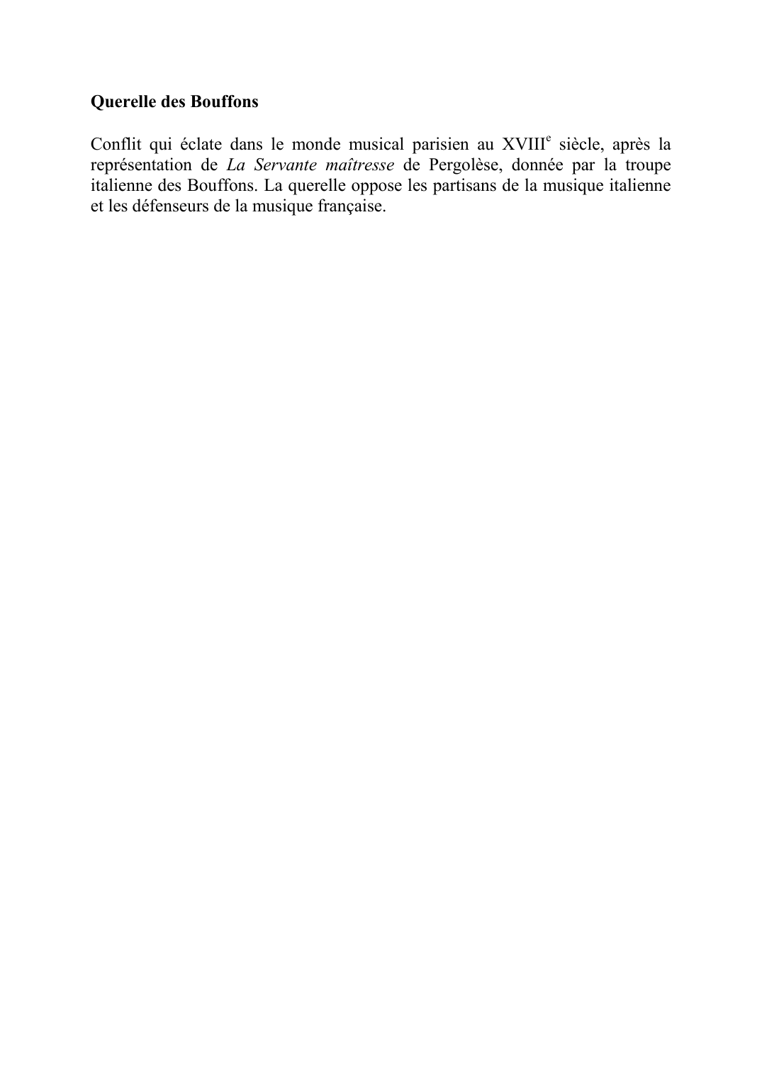 Prévisualisation du document Querelle des BouffonsConflit qui Èclate dans le monde musical parisien au XVIIIe siËcle, aprËs la reprÈsentation de La Servante maÓtresse de PergolËse, donnÈe par la troupe italienne des Bouffons.