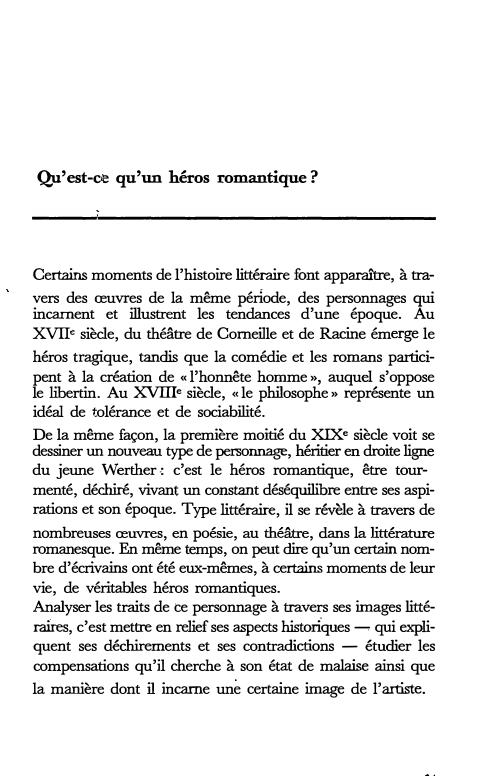 Prévisualisation du document Qu'est-ce qu'un héros romantique ?

Certains moments de l'histoire littéraire font apparaître, à tra­
vers des œuvres de la même...