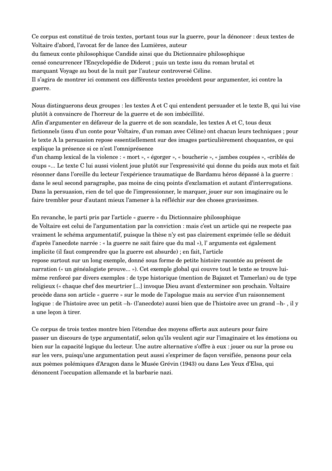 Prévisualisation du document Question de corpus : comparez et commentez l'art de l'argumentation d ans ces trois textes. Texte A . VOLTAIRE, Candide (1759),Texte B. VOLTAIRE, Dictionnaire philosophique , article « guerre » (1764) et  Texte C. CELINE, Voyage au bout de la nuit (1932)