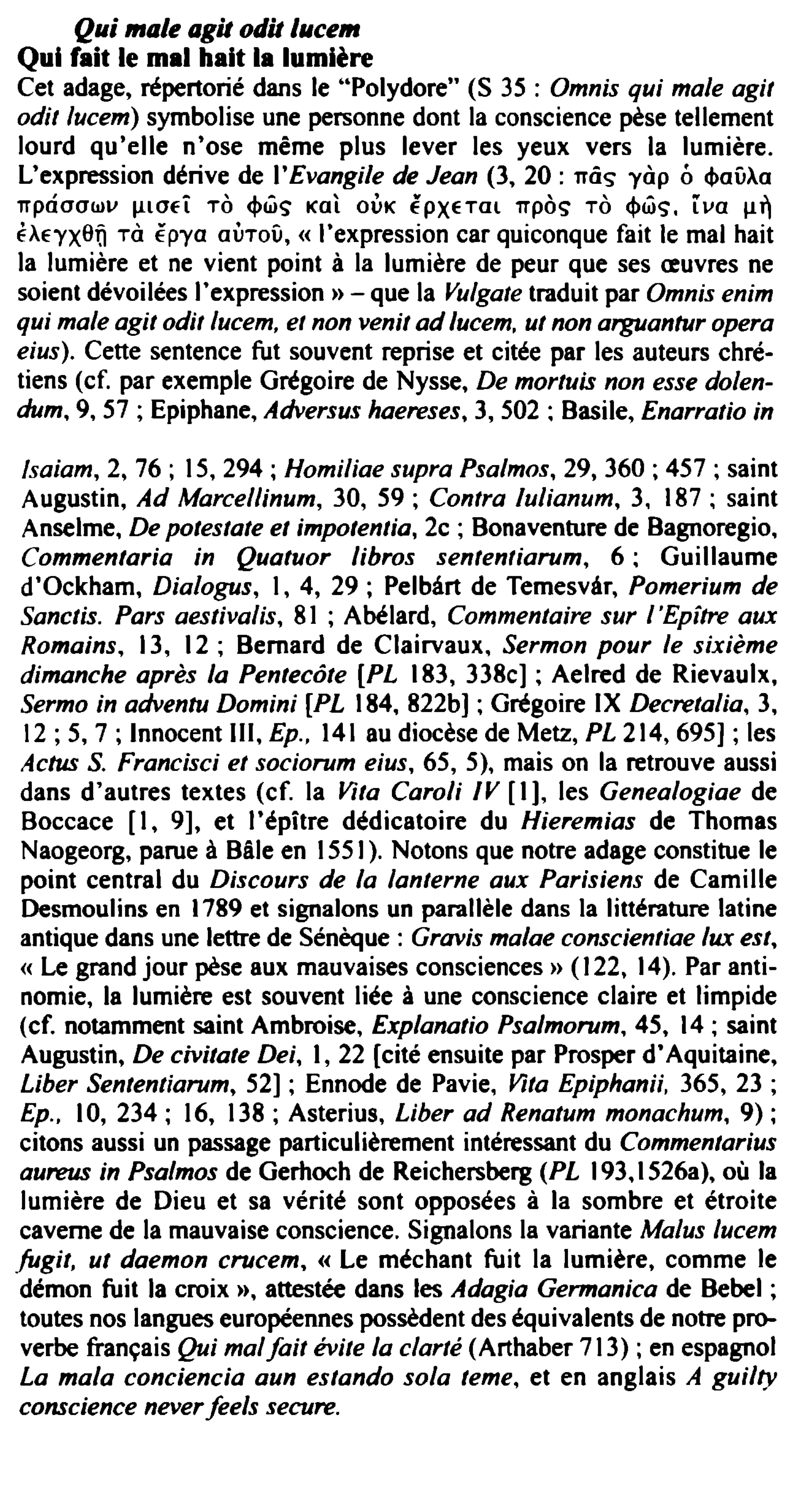 Prévisualisation du document Qui male agit odit lucem
Qui fait le mal hait la lumière
Cet adage, répertorié dans le ''Polydore'' (S 35...