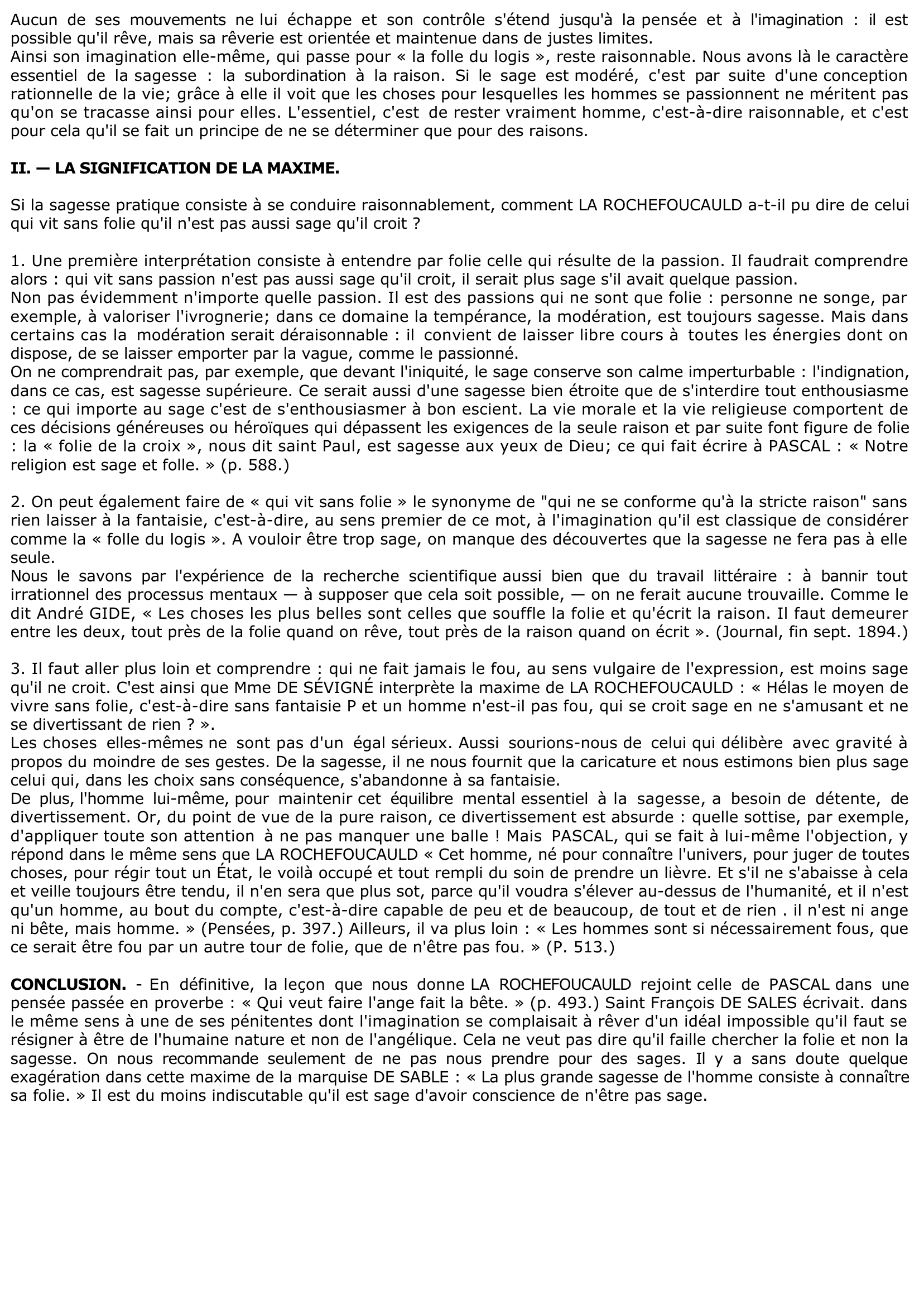 Prévisualisation du document « Qui vit sans folie n'est pas aussi sage qu'il croit », a dit La Rochefoucauld. Expliquez et commentez cette maxime.	?