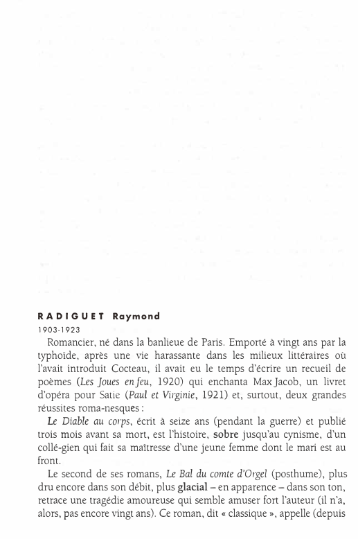 Prévisualisation du document RAD I G U ET
1903-1923

Raymond

Romancier, né dans la banlieue de Paris. Emporté à vingt ans par la...
