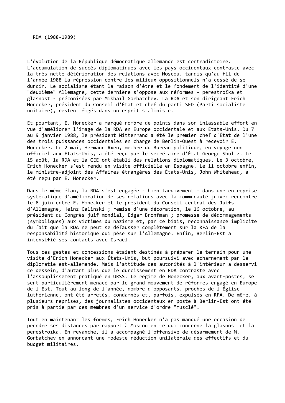 Prévisualisation du document RDA (1988-1989)

L'évolution de la République démocratique allemande est contradictoire.
L'accumulation de succès diplomatiques avec les pays occidentaux contraste avec...