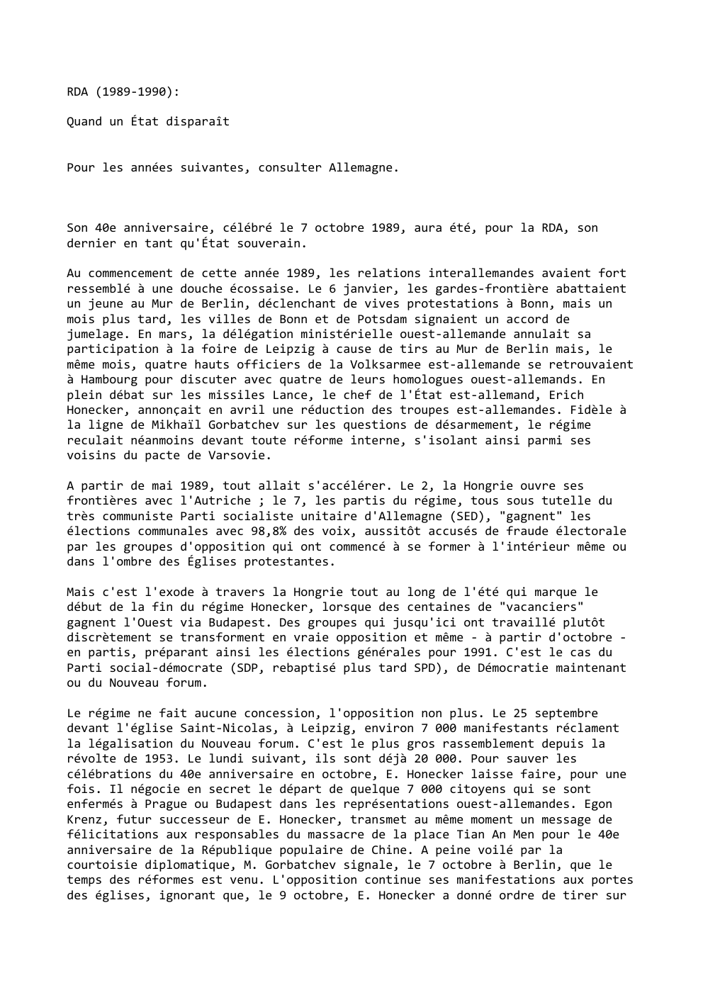 Prévisualisation du document RDA (1989-1990):
Quand un État disparaît
Pour les années suivantes, consulter Allemagne.

Son 40e anniversaire, célébré le 7 octobre 1989,...