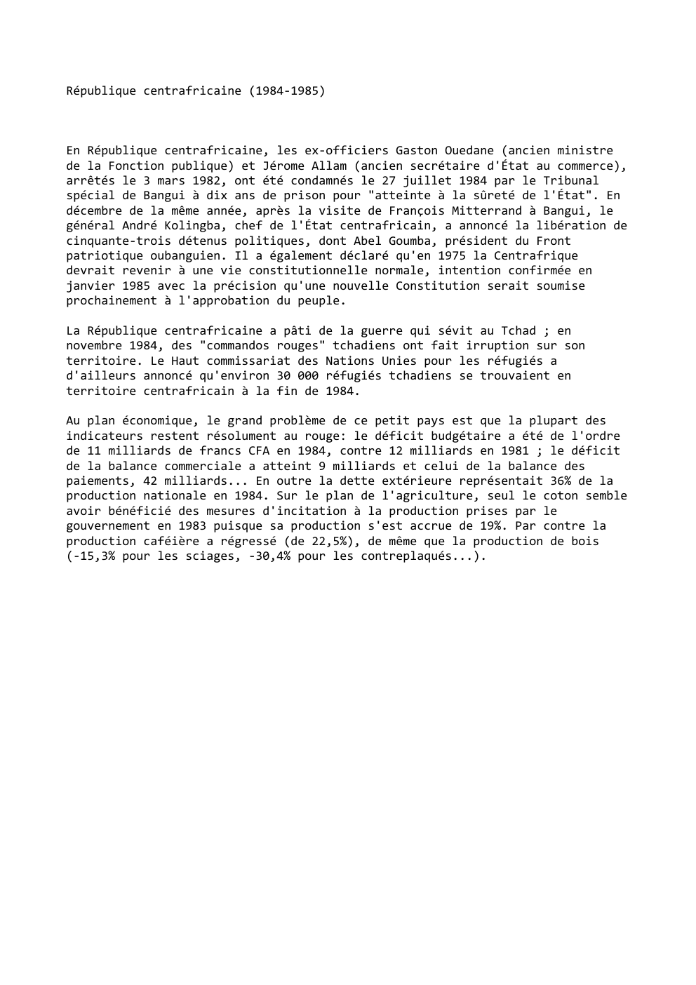 Prévisualisation du document République centrafricaine (1984-1985)

En République centrafricaine, les ex-officiers Gaston Ouedane (ancien ministre
de la Fonction publique) et Jérome Allam (ancien...