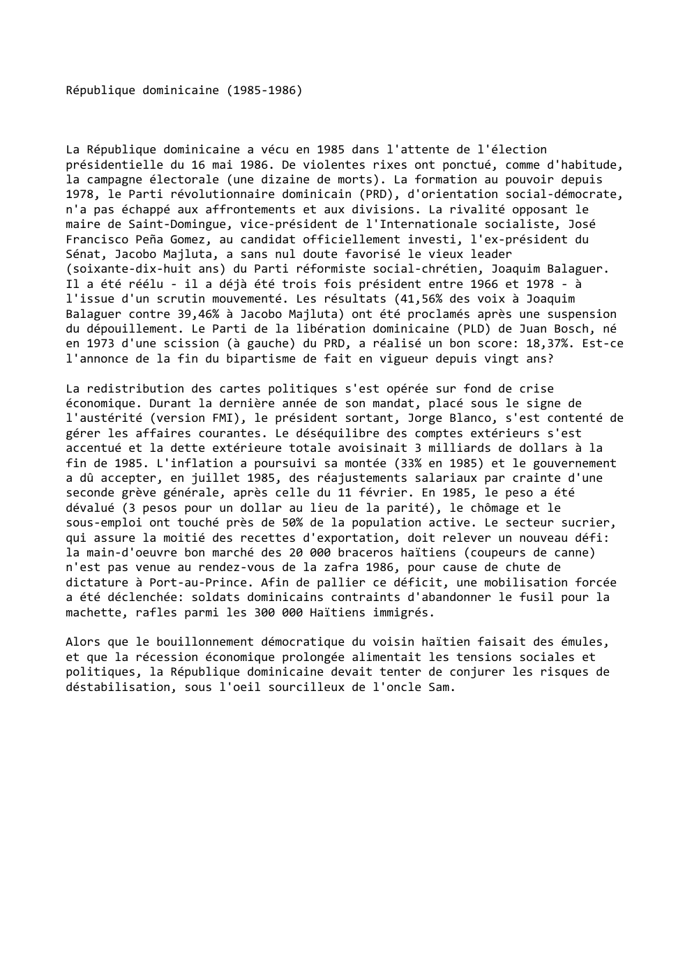 Prévisualisation du document République dominicaine (1985-1986)

La République dominicaine a vécu en 1985 dans l'attente de l'élection
présidentielle du 16 mai 1986. De...
