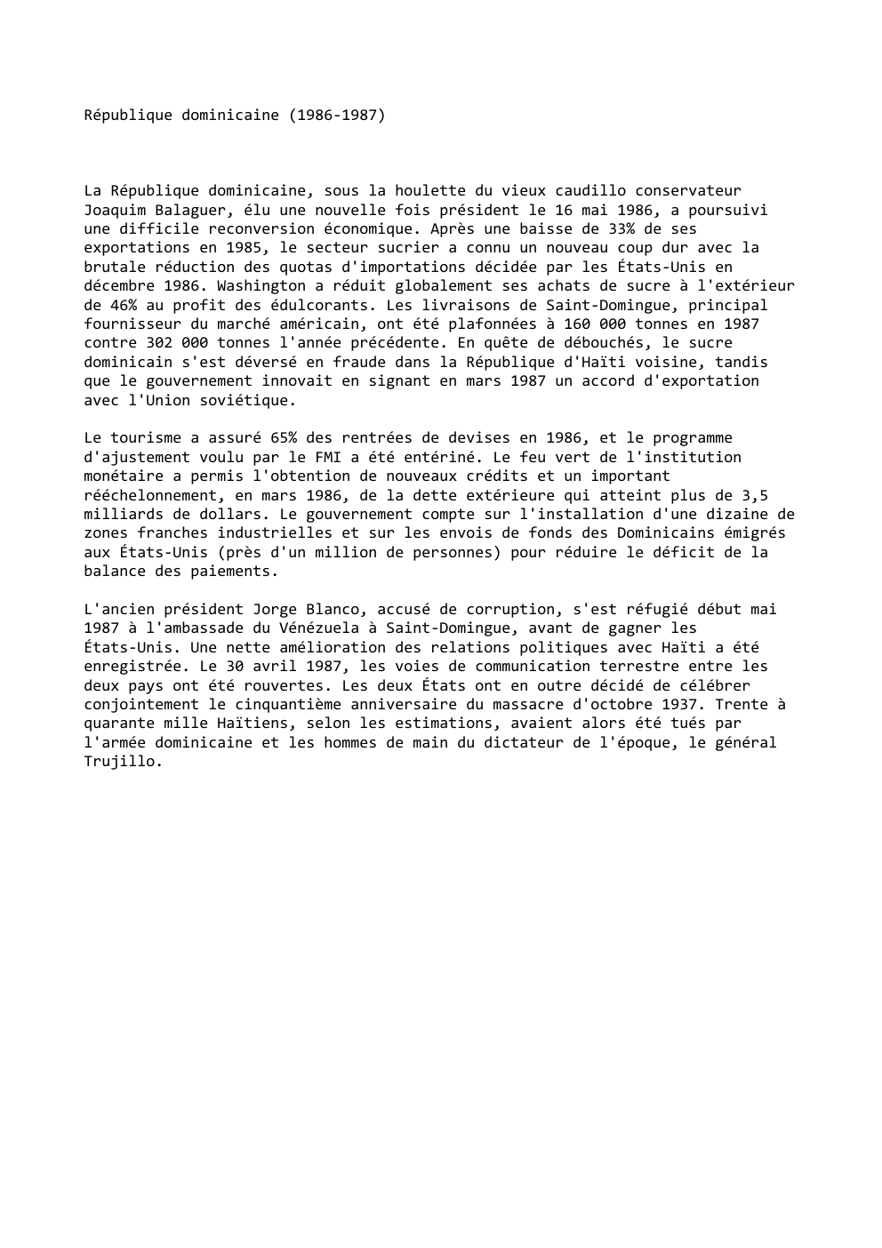 Prévisualisation du document République dominicaine (1986-1987)

La République dominicaine, sous la houlette du vieux caudillo conservateur
Joaquim Balaguer, élu une nouvelle fois président...