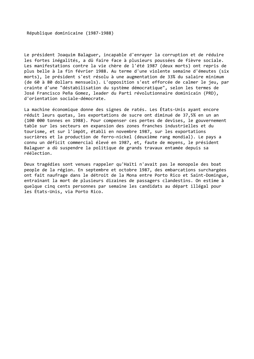 Prévisualisation du document République dominicaine (1987-1988)

Le président Joaquim Balaguer, incapable d'enrayer la corruption et de réduire
les fortes inégalités, a dû faire...