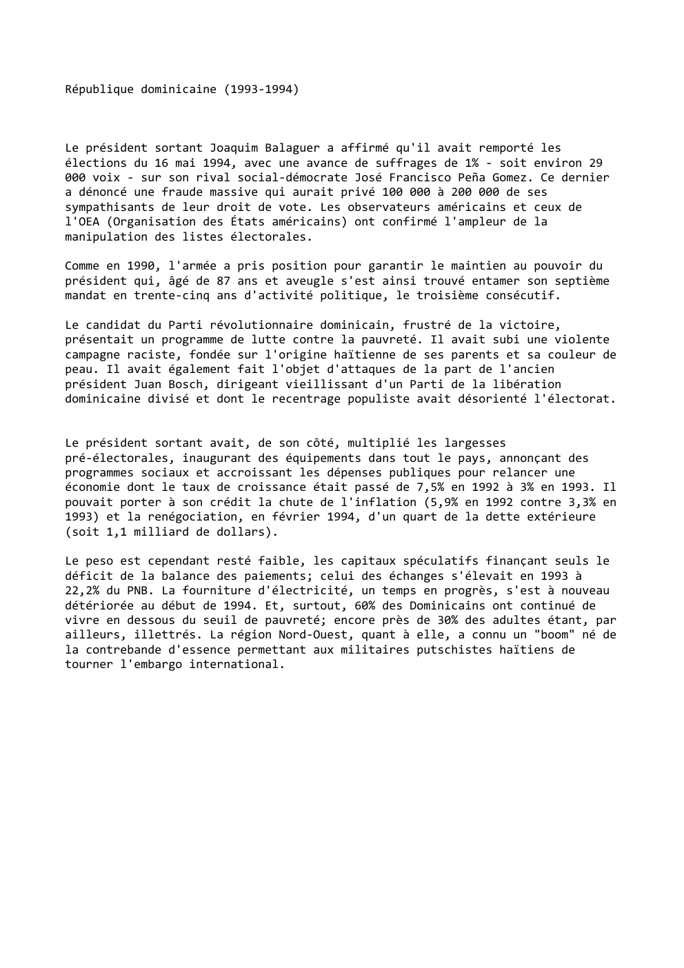 Prévisualisation du document République dominicaine (1993-1994)

Le président sortant Joaquim Balaguer a affirmé qu'il avait remporté les
élections du 16 mai 1994, avec...