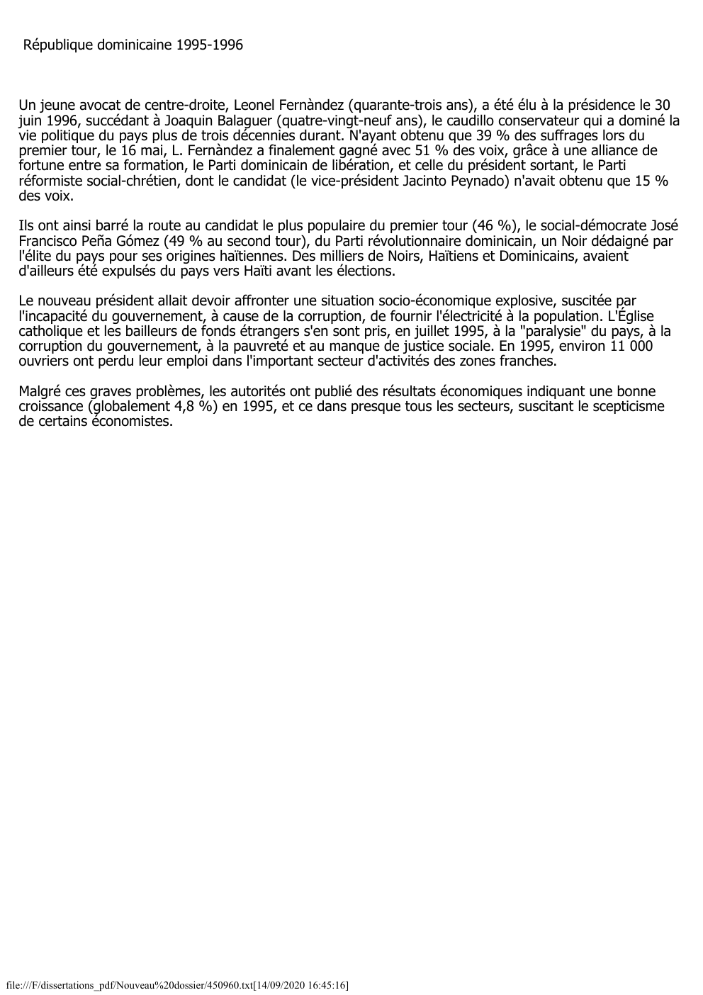 Prévisualisation du document République dominicaine 1995-1996

Un jeune avocat de centre-droite, Leonel Fernàndez (quarante-trois ans), a été élu à la présidence le 30...